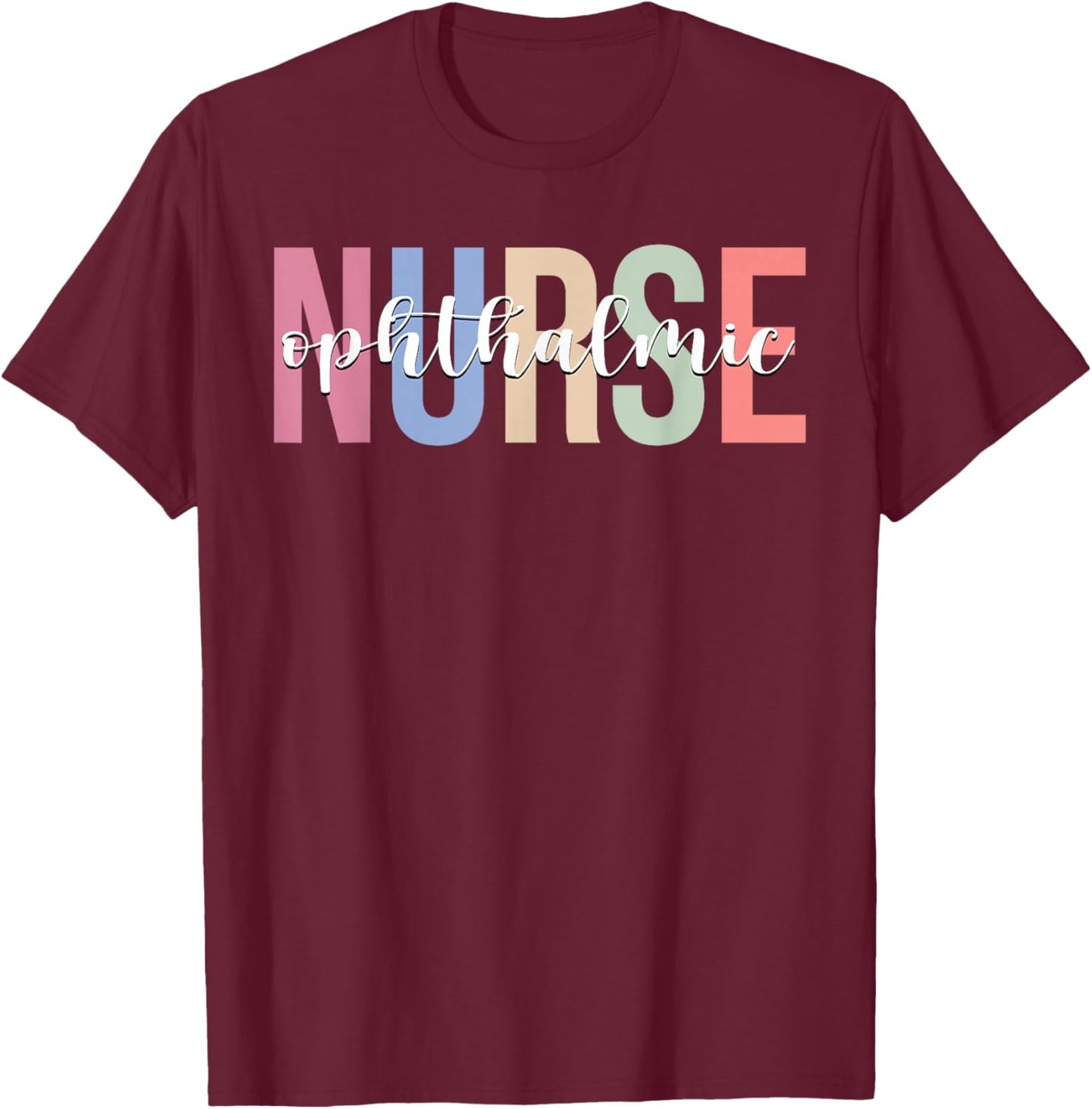 Ophthalmic Nurse RN Nursing Ophthalmology T-Shirt - T-Shirt | Maroon