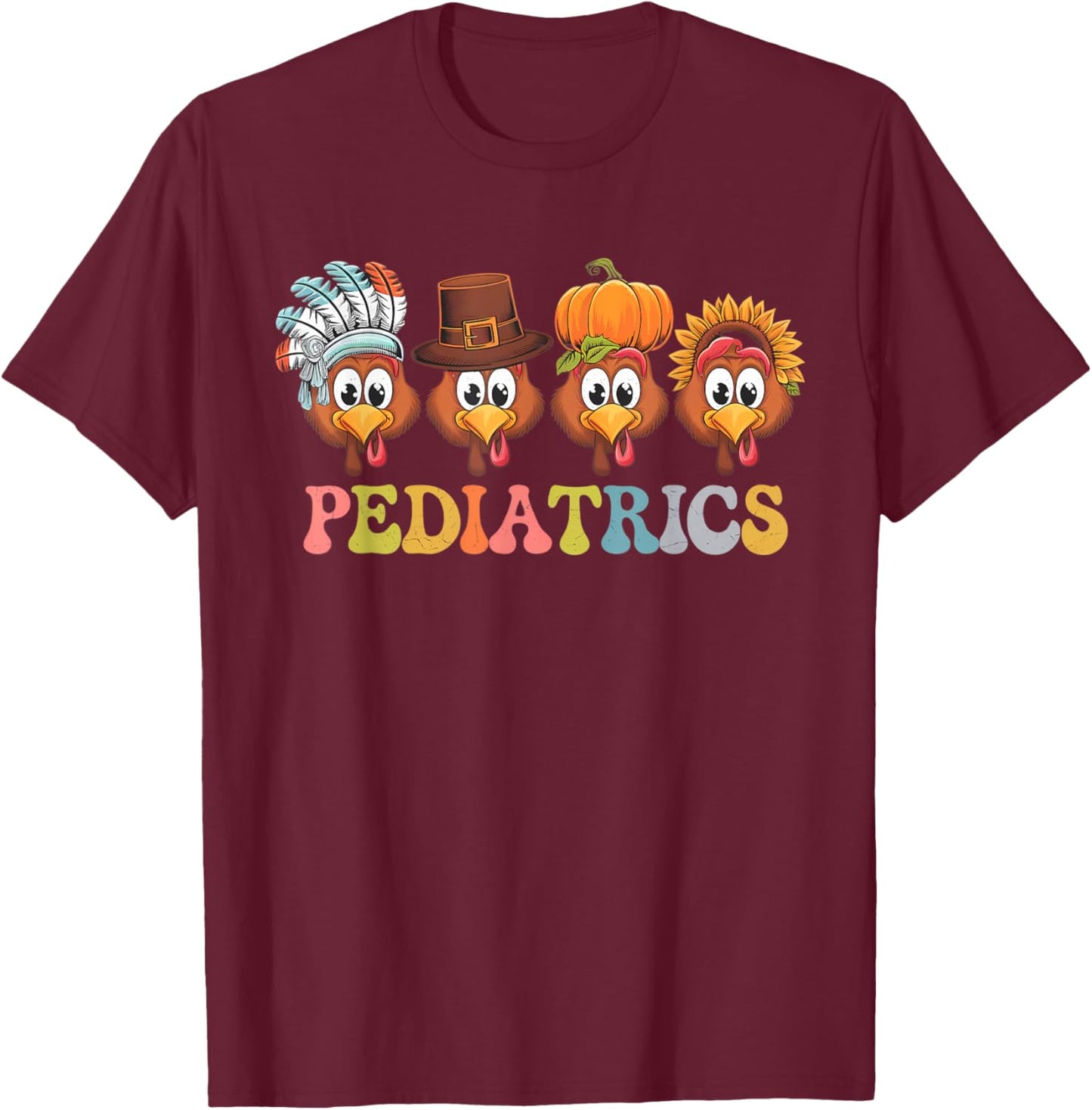 Pediatric Nurse Thanksgiving Turkeys Funny Ped Nurse Fall T-Shirt - T-Shirt | Maroon