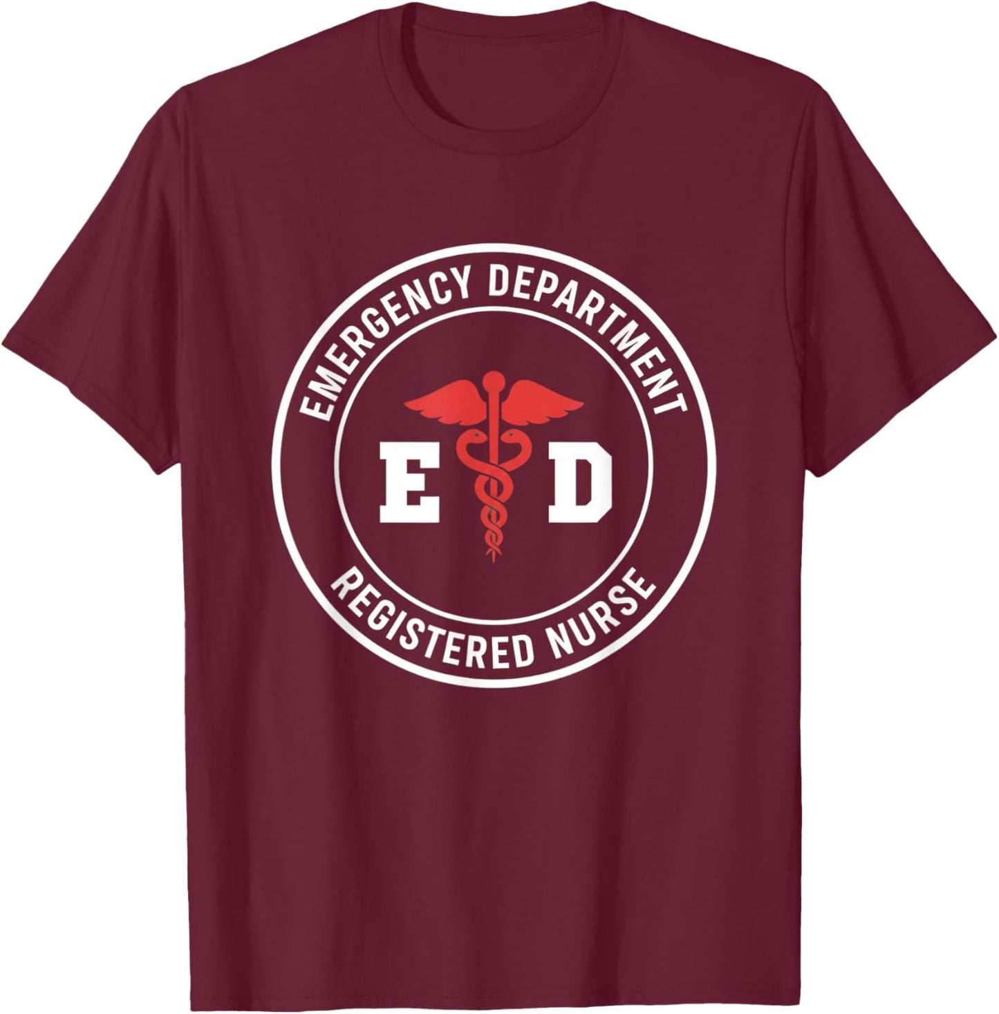 Nurse Emergency Department Registered Nurse - ED RN Emergenc T-Shirt - T-Shirt | Maroon