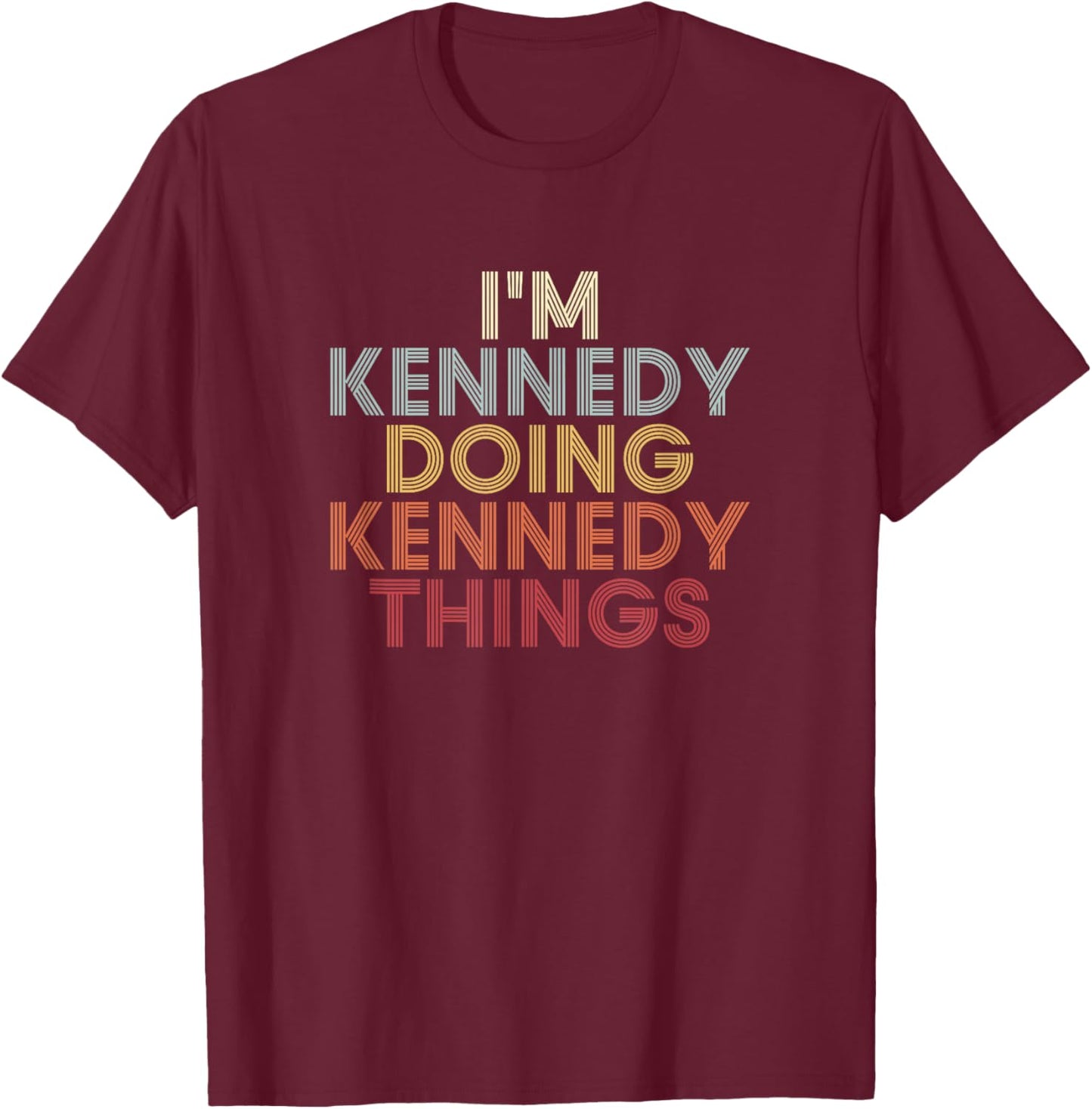 Kennedy Name Kennedy Personalized Name First Given T-Shirt - T-Shirt | Maroon