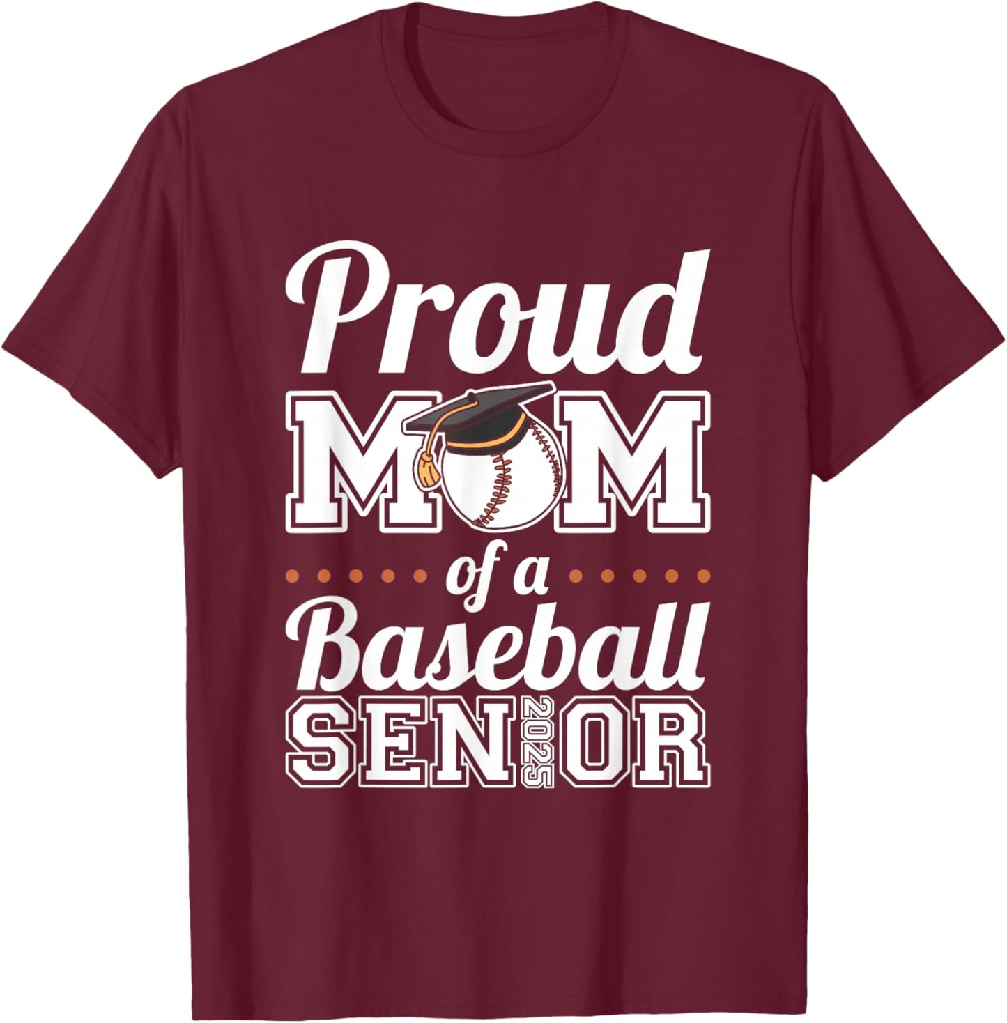 Proud Mom Of A Baseball Senior 2025 T-Shirt - T-Shirt | Maroon