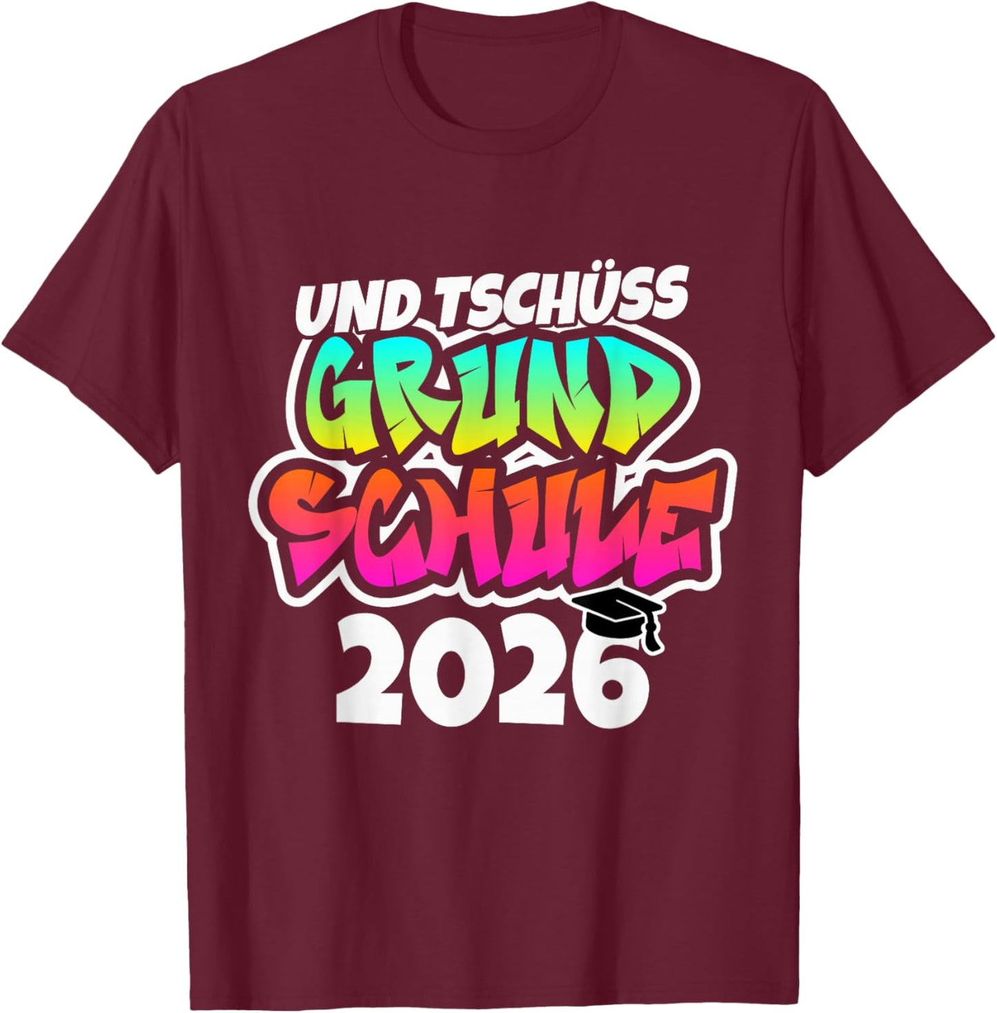 Und Tschüss Grundschule Geschafft Grundschule Abschluss2026 T-Shirt - T-Shirt | Maroon