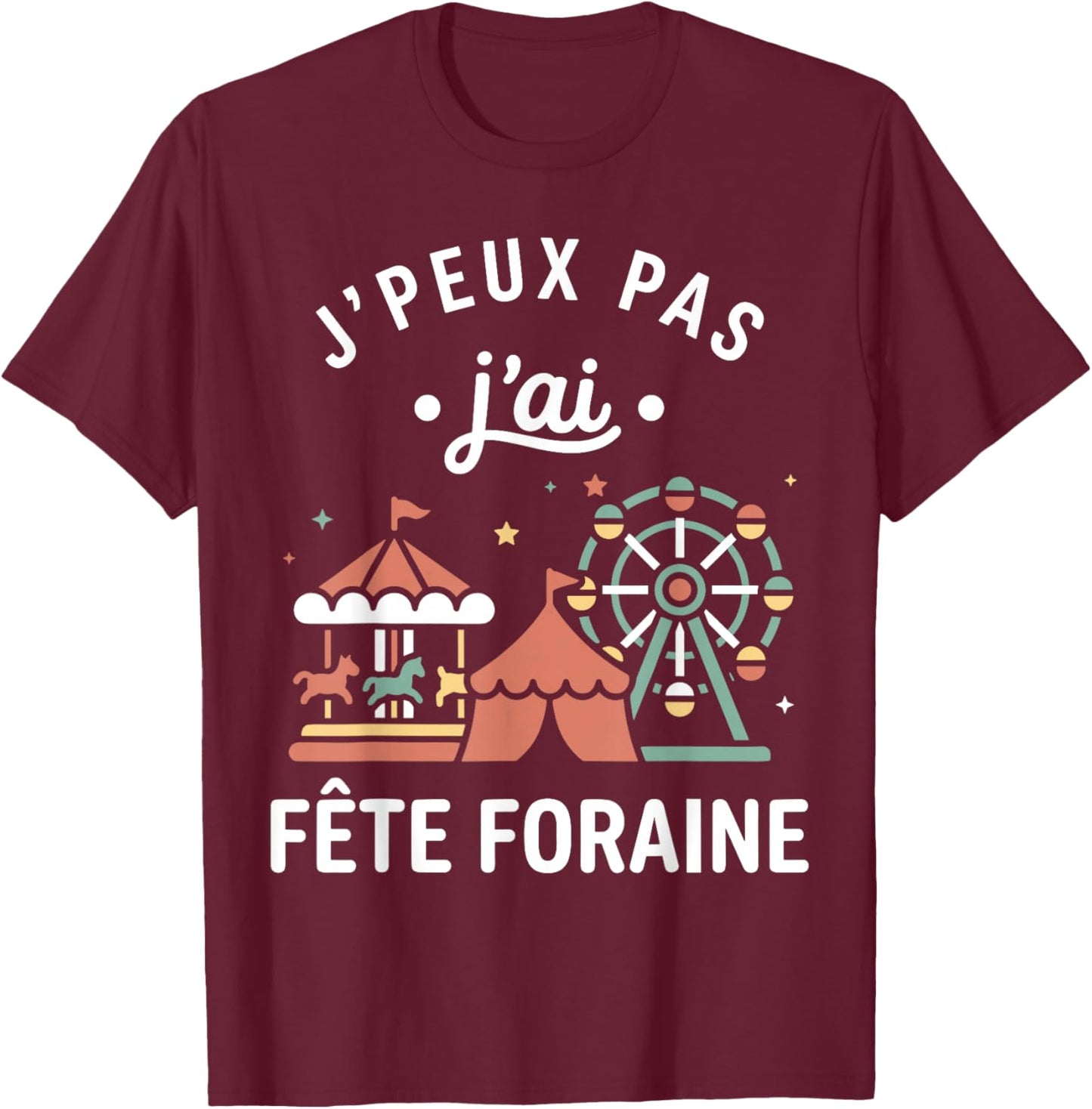 Fairground Funny Fun Carège Je Peux Pas J'AI Fête Foraine T-Shirt - T-Shirt | Maroon