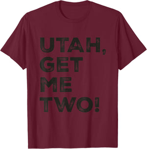Utah Get Me Two Nostalgic Cinema Film Quote Classic Movie T-Shirt - T-Shirt | Maroon