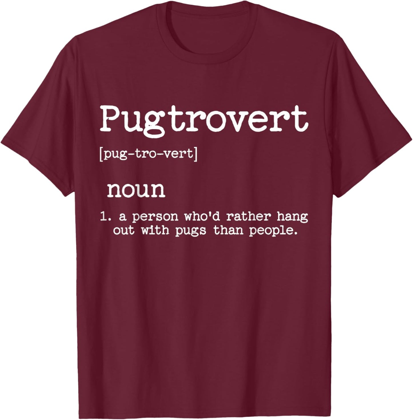 Pugtrovert Definition, Funny Dog Novelty Men, Pug T-Shirt - T-Shirt | Maroon