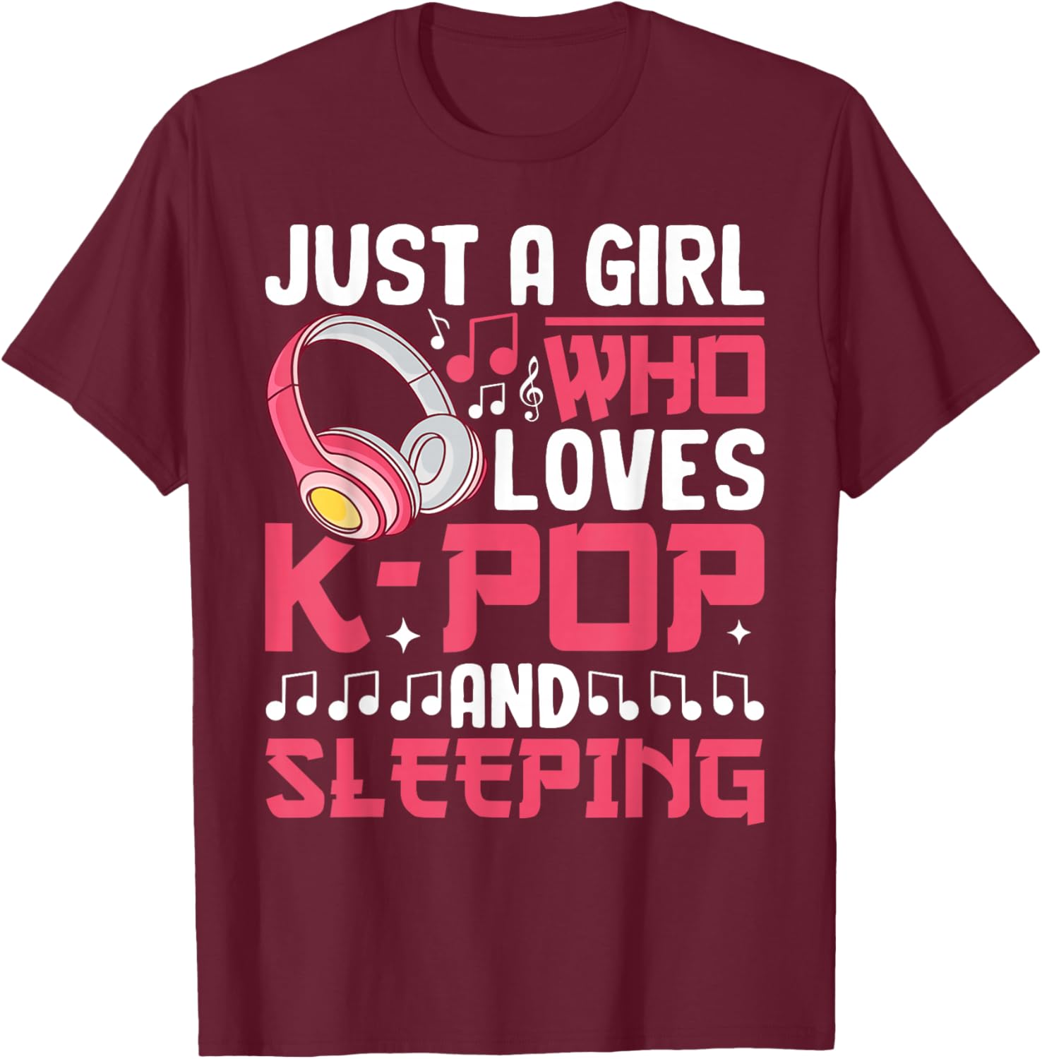 Just A Girl Who Loves K-Pop And Sleeping Kpop Merch Girls T-Shirt - T-Shirt | Maroon
