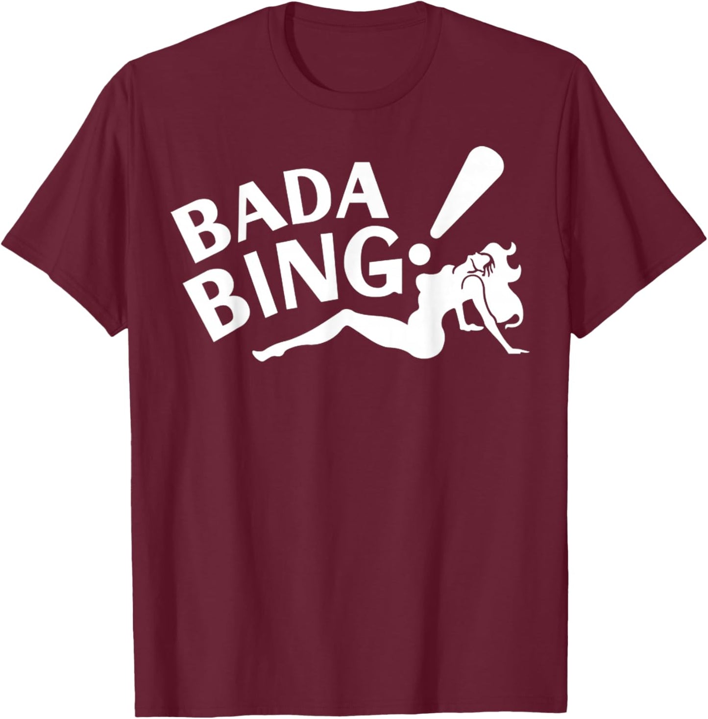 Vintage Funny Bada Sarcastic Bing Retro Sexy Girl Bada Bam T-Shirt - T-Shirt | Maroon