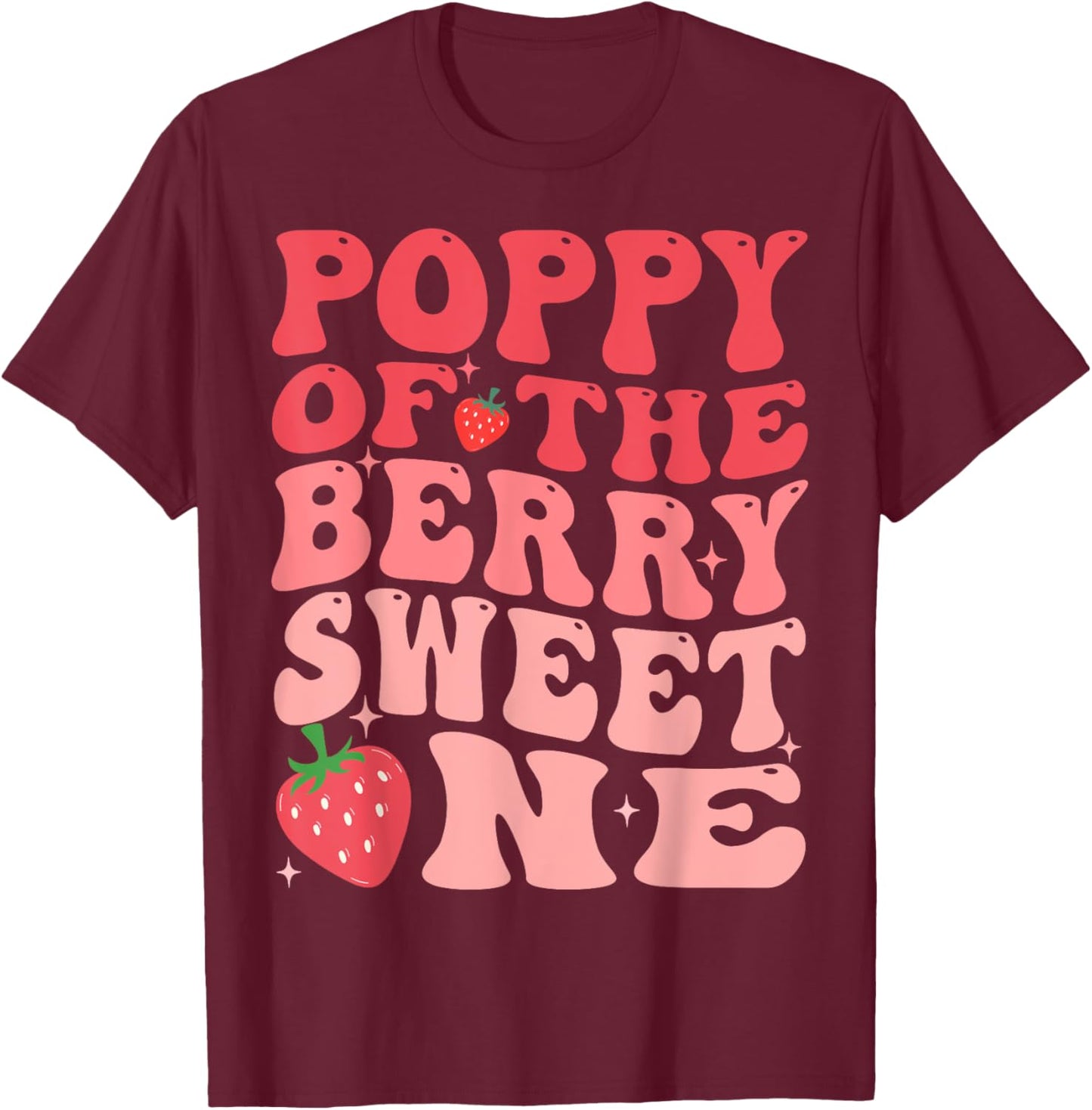 Poppy Of The Berry Sweet One 1st Birthday Strawberry T-Shirt - T-Shirt | Maroon