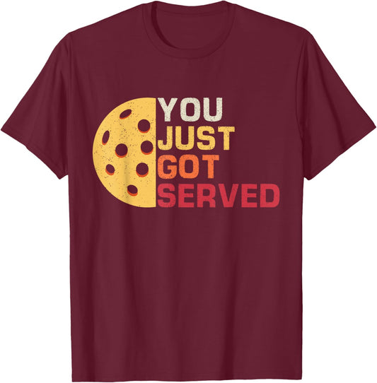 Funny Pickleball Player You Just Got Served Paddleball Lover T-Shirt - T-Shirt | Maroon