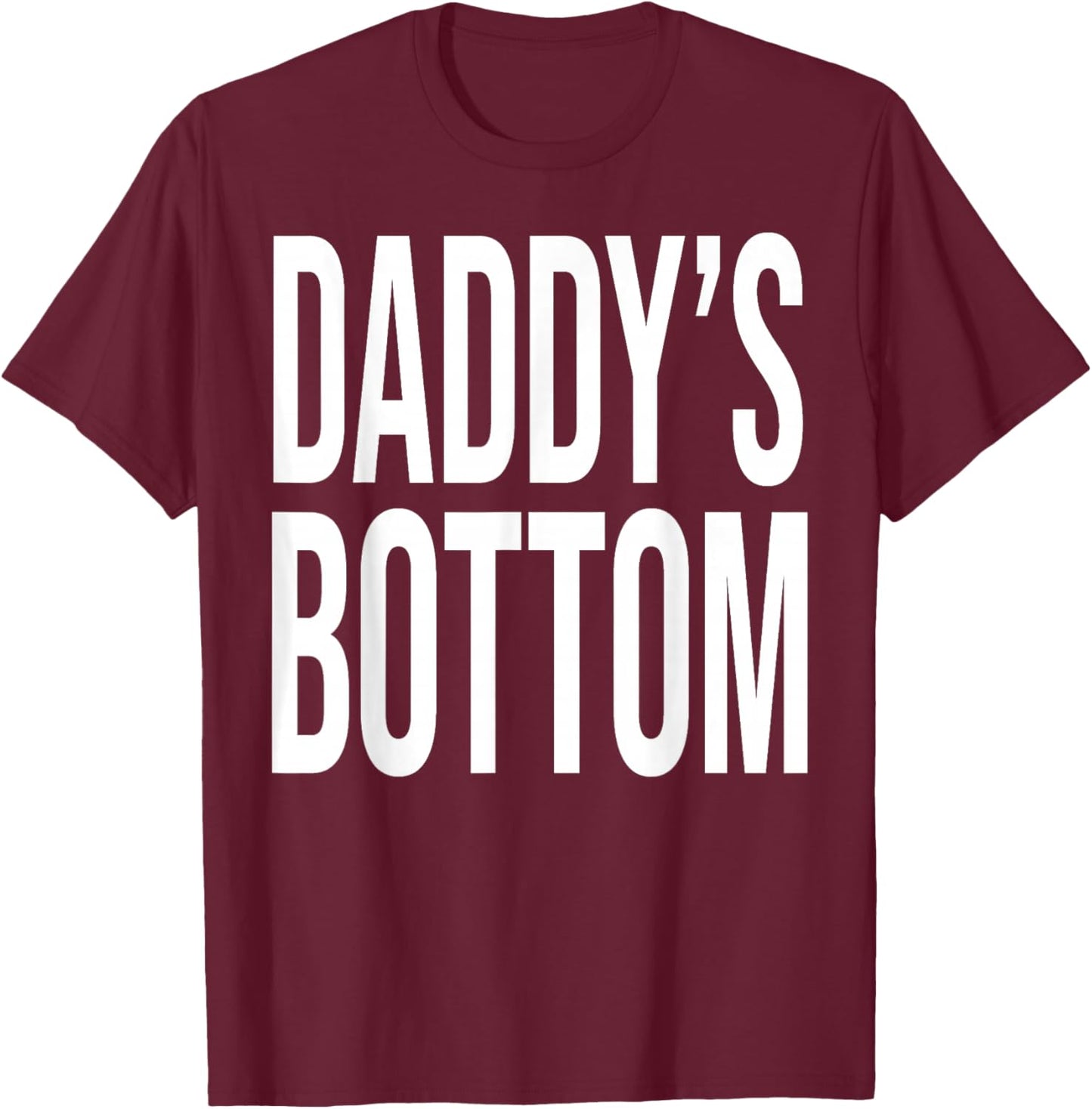 Daddy's Bottom Funny Gay Kinky LGBTQ+ Humor Pride T-Shirt - T-Shirt | Maroon