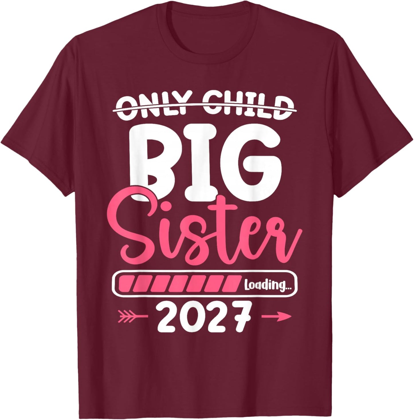 Only Child Expires 2027 Big Sister Finally T-Shirt - T-Shirt | Maroon
