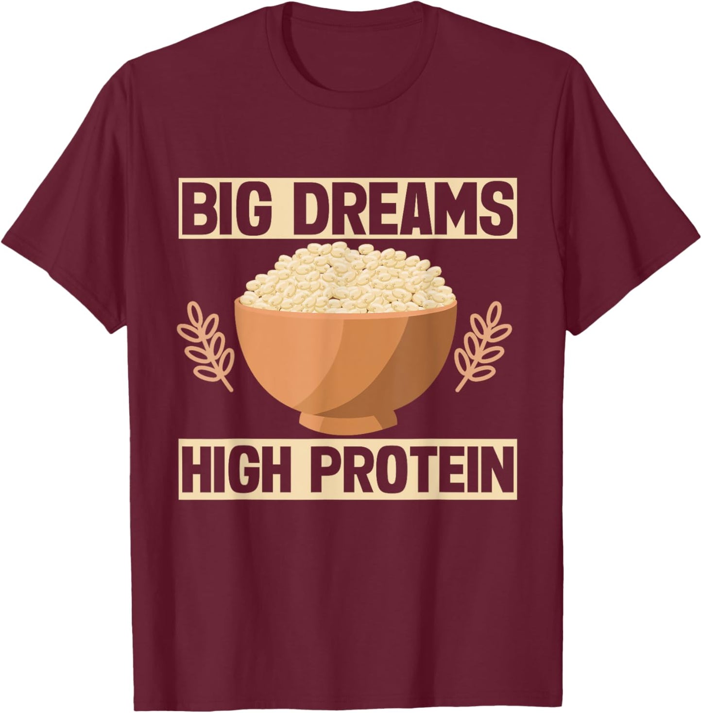 Big Dreams High Protein Quinoa T-Shirt - T-Shirt | Maroon