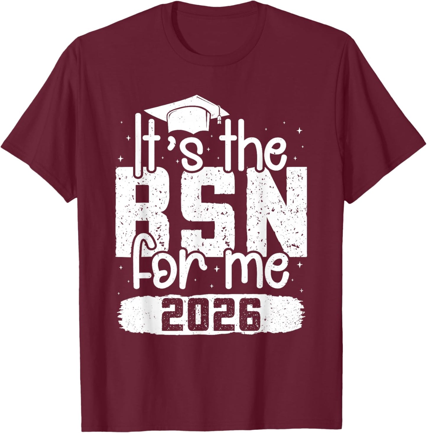 Bachelor It's The BSN for ME 2026 Funny Passed T-Shirt - T-Shirt | Maroon