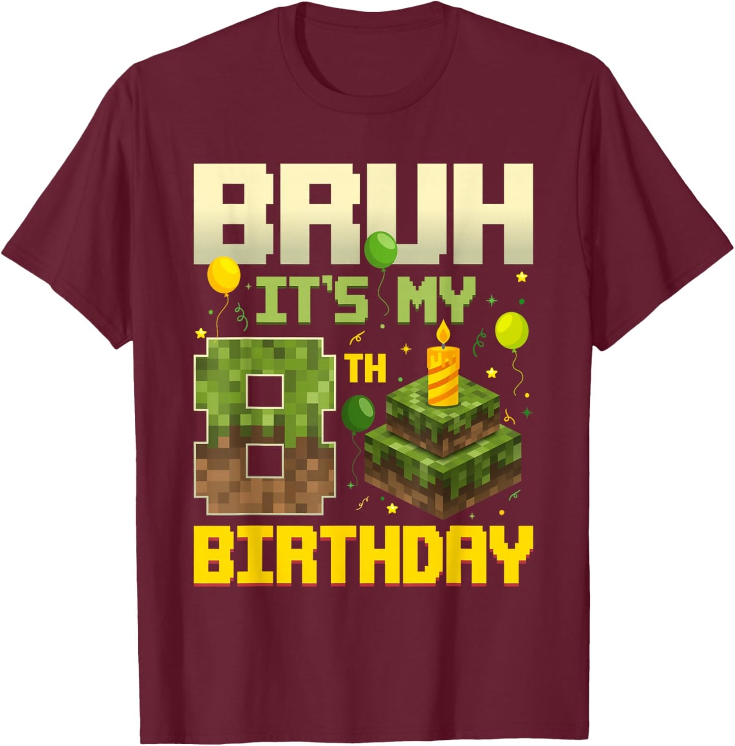 Bruh It's My 8th Birthday Game Pixel Funny Birthday Boy T-Shirt - T-Shirt | Maroon
