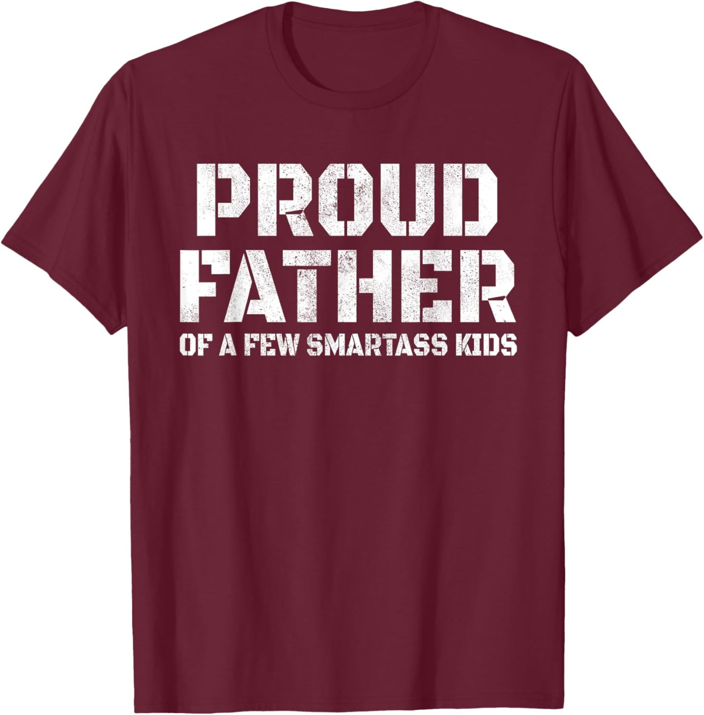 Proud Father of A Few Smart Kids Funny Birthday Father's Day T-Shirt - T-Shirt | Maroon