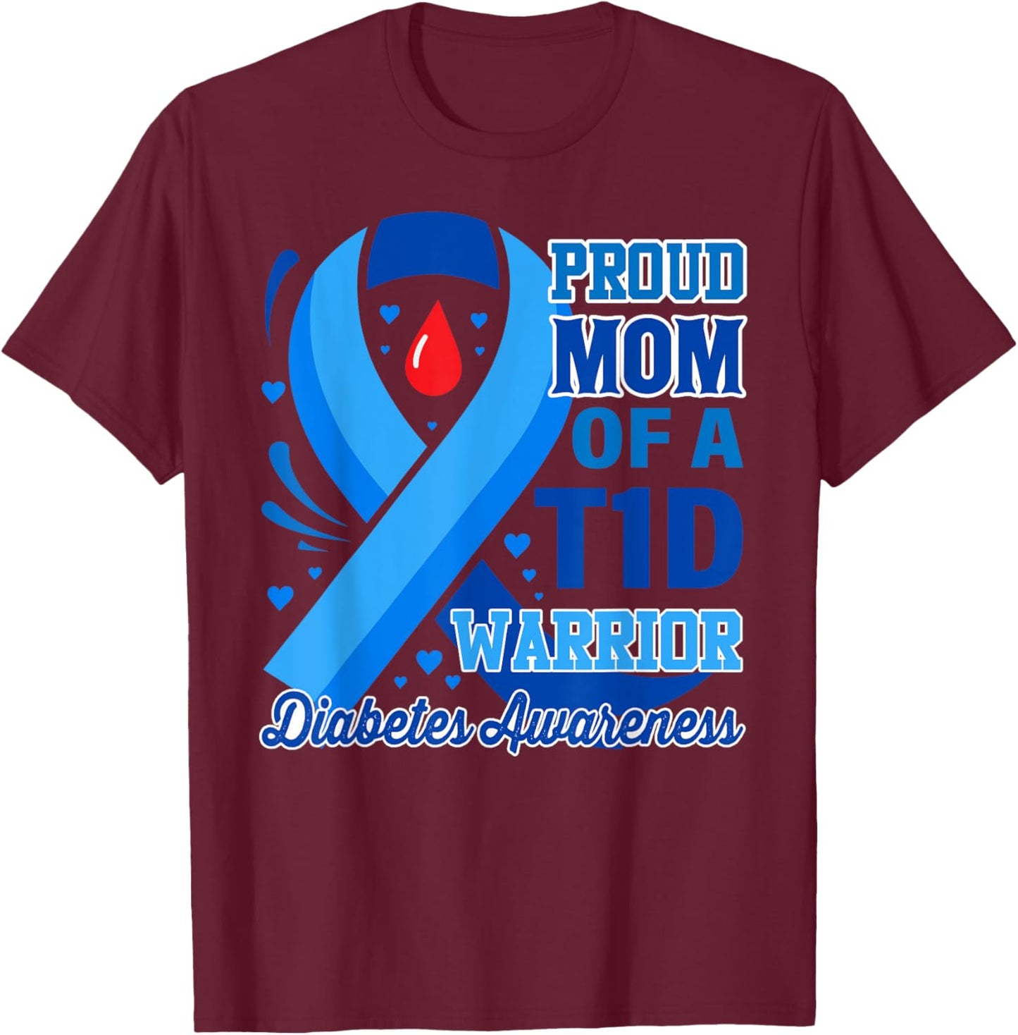 Proud Mom of a T1D Warrior Diabetes Awareness T-Shirt - T-Shirt | Maroon