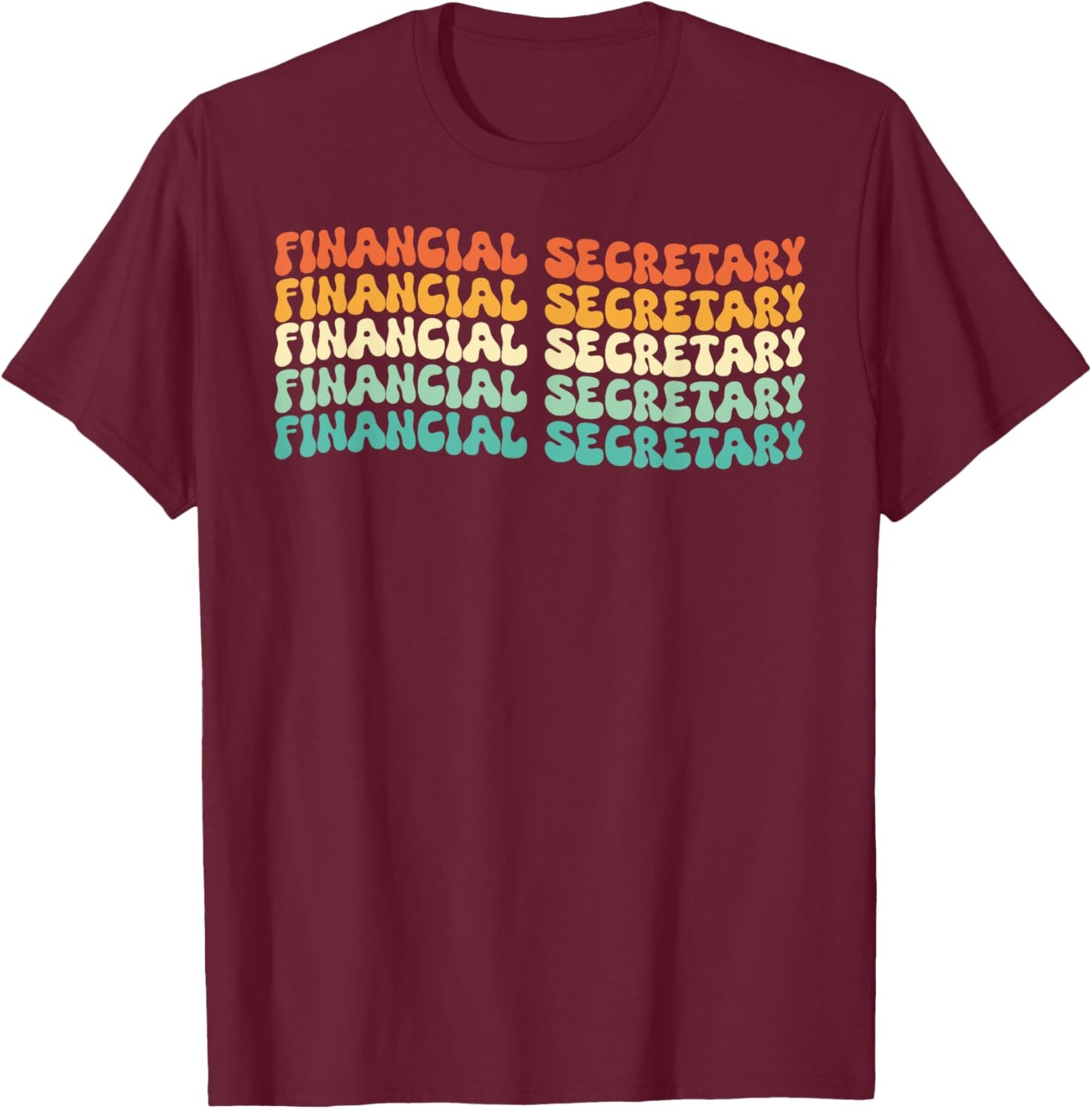 Groovy Financial Secretary Job Title T-Shirt - T-Shirt | Maroon