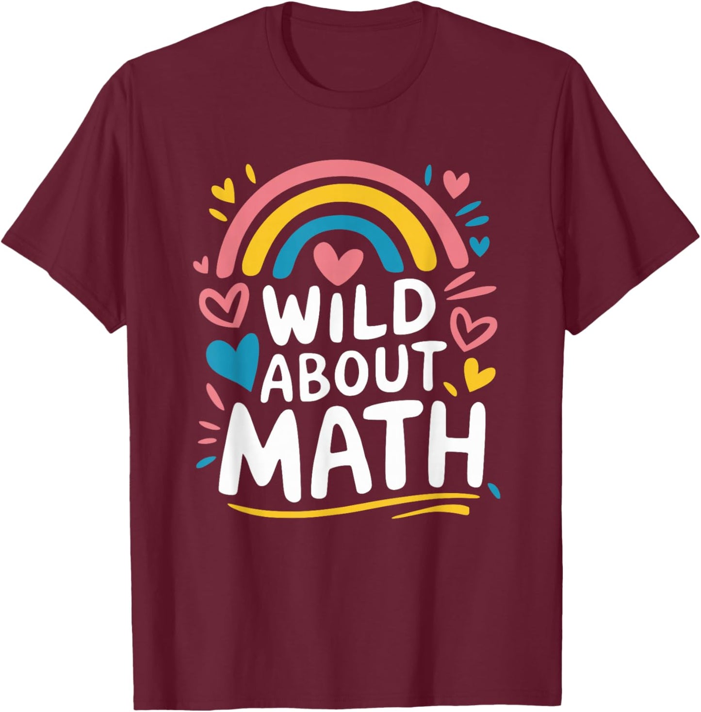 Wild About Math, Mathematician Teacher and Mathematics T-Shirt - T-Shirt | Maroon