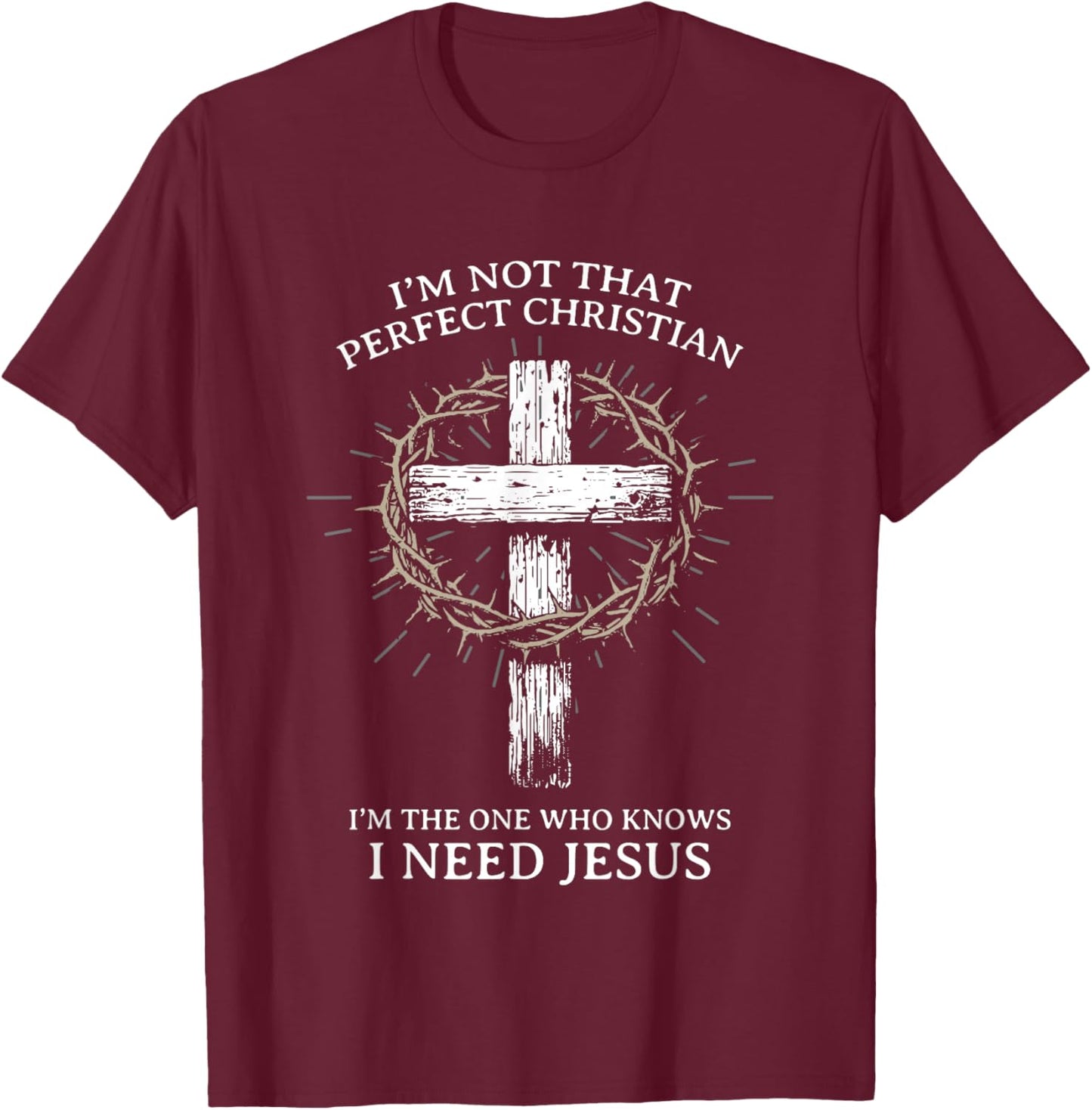 I’m Not Perfect Christian Funny Faith Quote Design T-Shirt - T-Shirt | Maroon