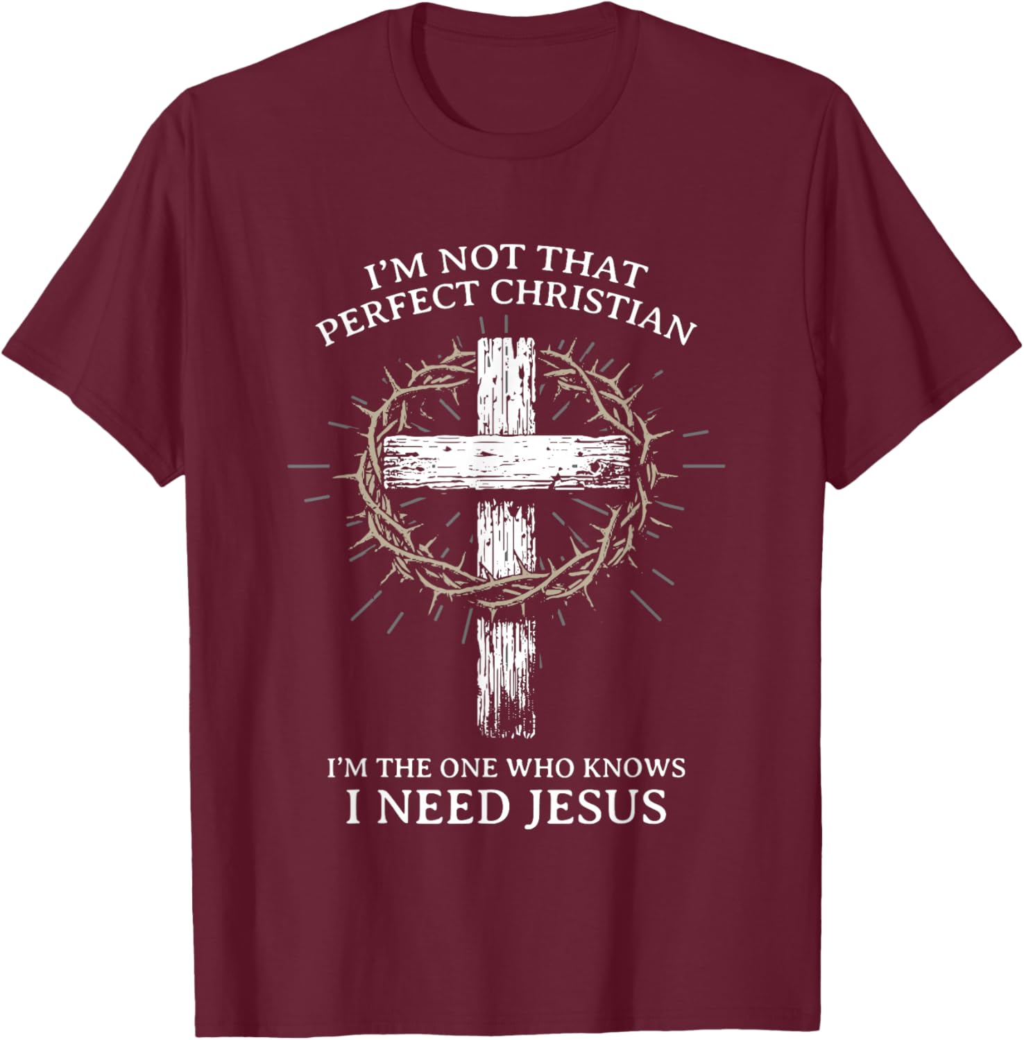 I’m Not Perfect Christian Funny Faith Quote Design T-Shirt - T-Shirt | Maroon