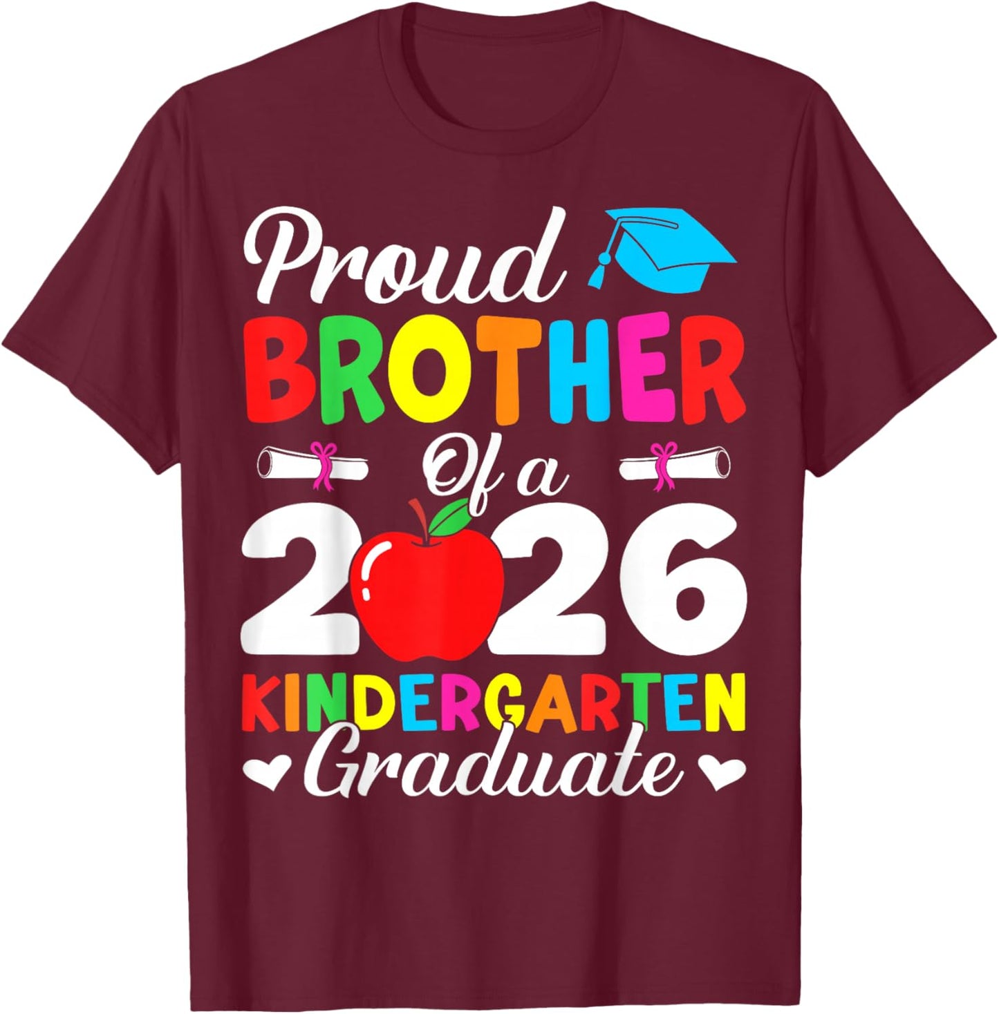 Proud Brother Class of 2026 Kindergarten Graduate Graduation T-Shirt - T-Shirt | Maroon