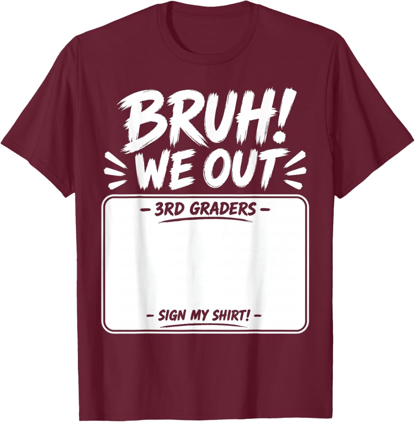 Last Day of School Bruh We Out 3rd Graders Third Grade Sign T-Shirt - T-Shirt | Maroon