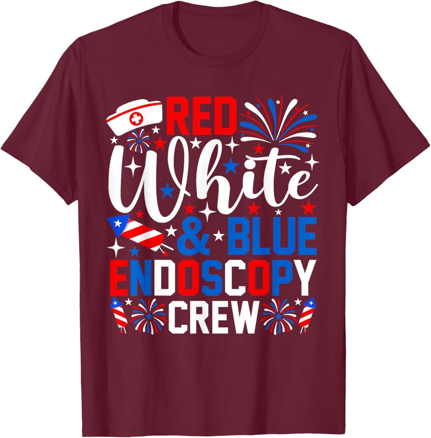 Red White and Blue Endoscopy Crew 4th of July Nurse T-Shirt - T-Shirt | Maroon