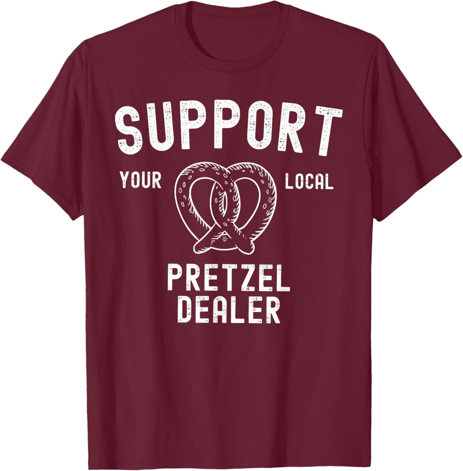 Vintage Support Your Local Pretzel Dealer Baking Baker Lover T-Shirt - T-Shirt | Maroon
