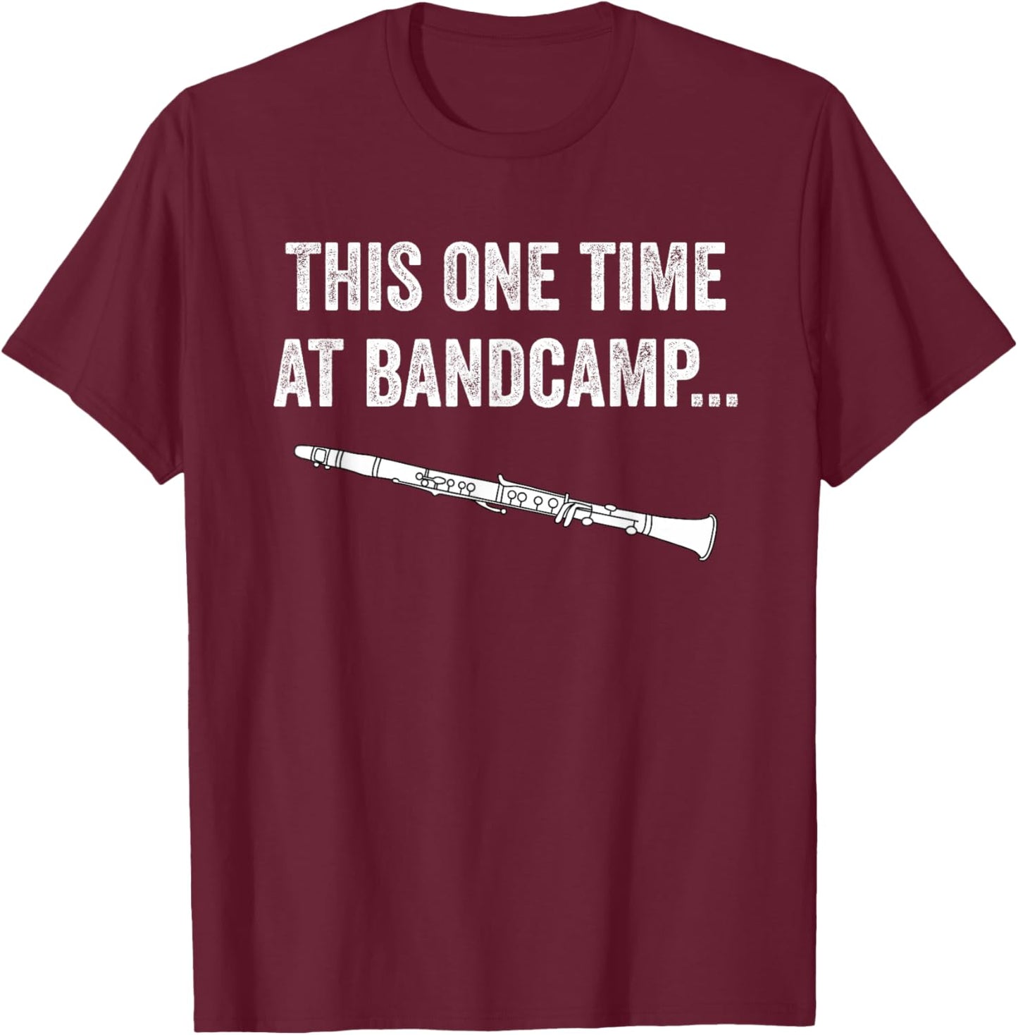 This One Time At Band Camp T-Shirt - T-Shirt | Maroon