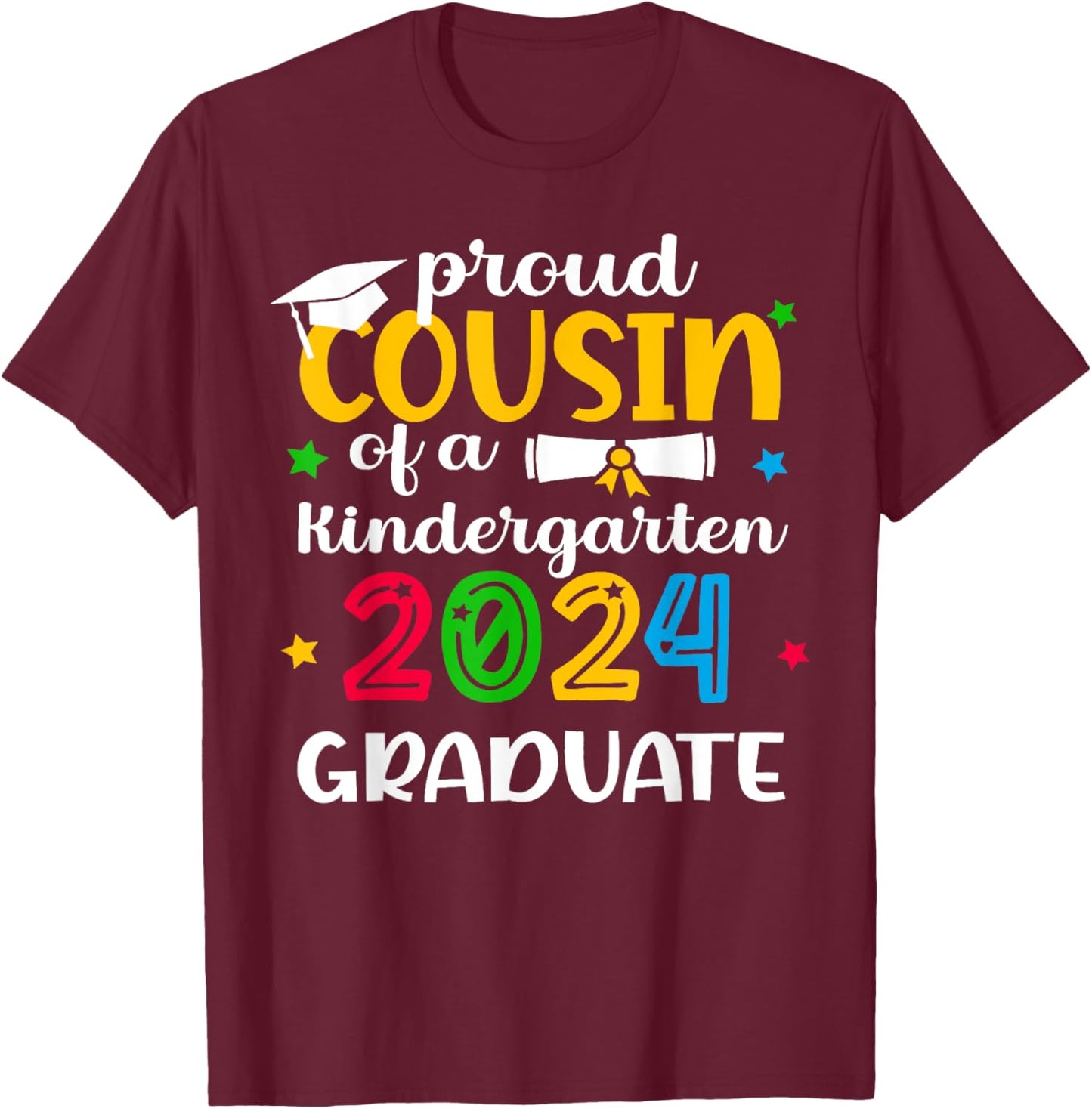 Proud Cousin of Kindergarten Graduate 2024 Graduation T-Shirt - T-Shirt | Maroon