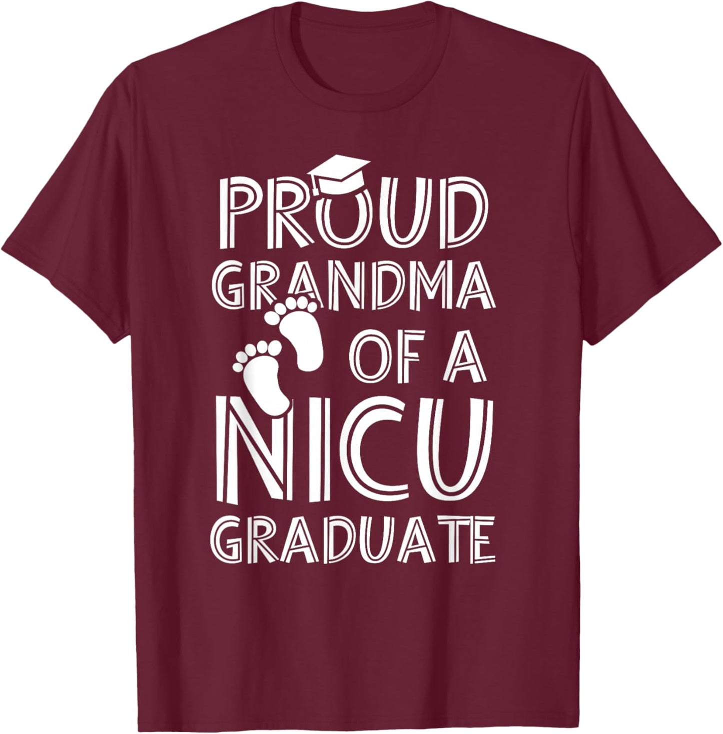 Proud Grandma NICU Graduate Funny Newborn Nurse T-Shirt - T-Shirt | Maroon