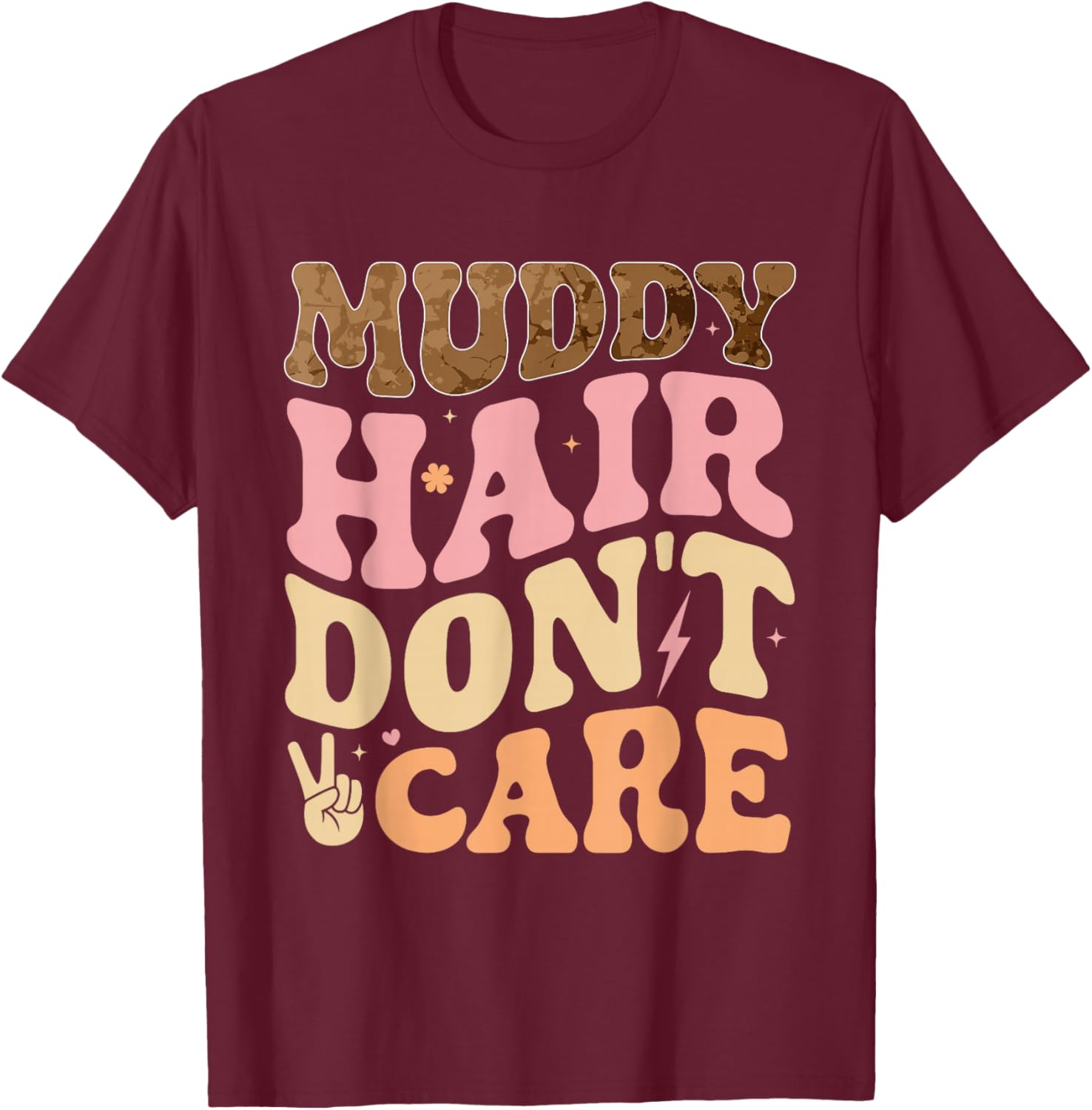Muddy Hair Don't Care Funny Mud Run Women Muddy Race Running T-Shirt - T-Shirt | Maroon
