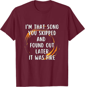 I'm That Song You Skipped T-Shirt - T-Shirt | Maroon
