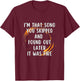 I'm That Song You Skipped T-Shirt - T-Shirt | Maroon
