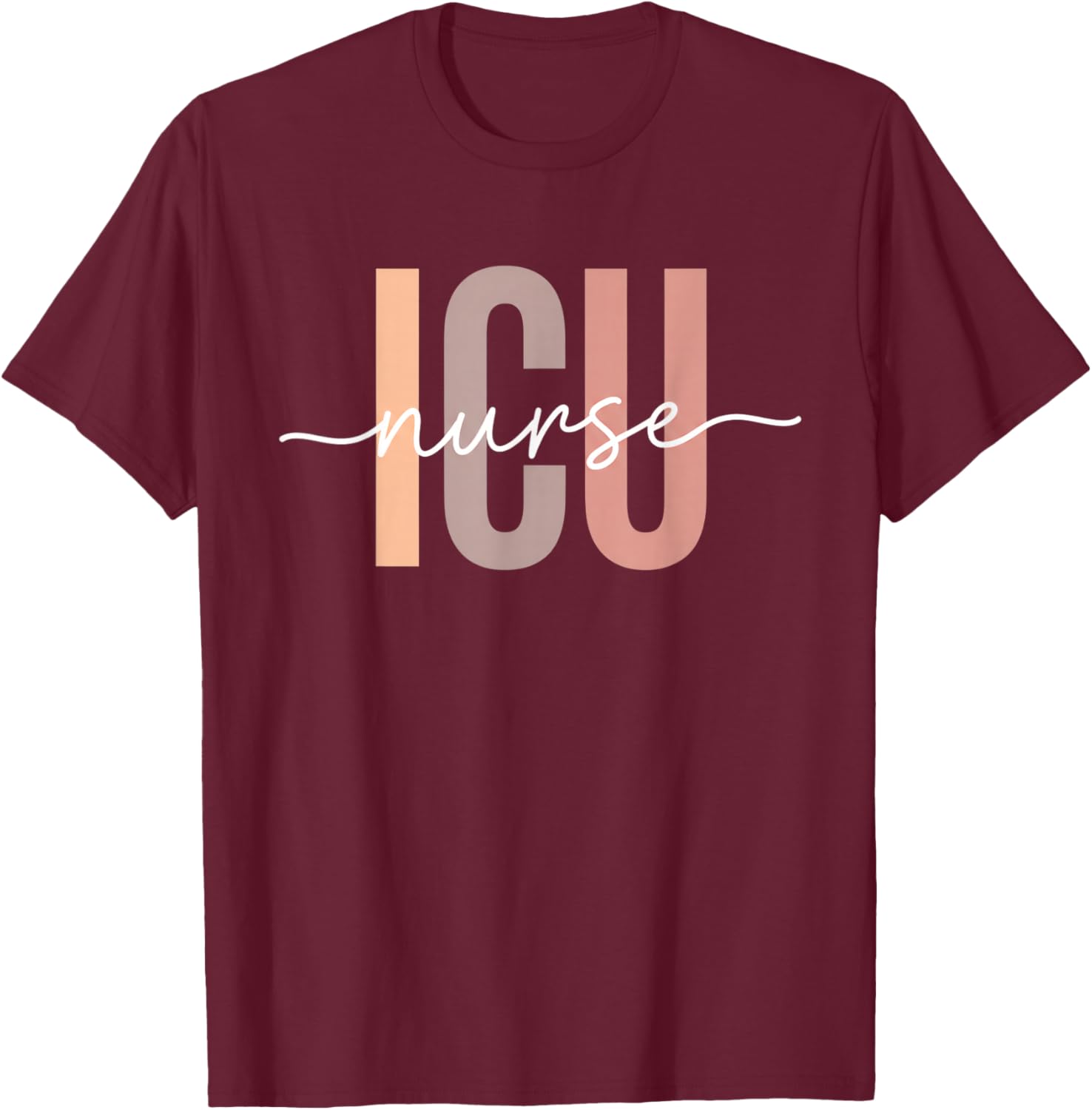 Nurse ICU Nurse - ICU RN Critical Care Team Pride T-Shirt - T-Shirt | Maroon
