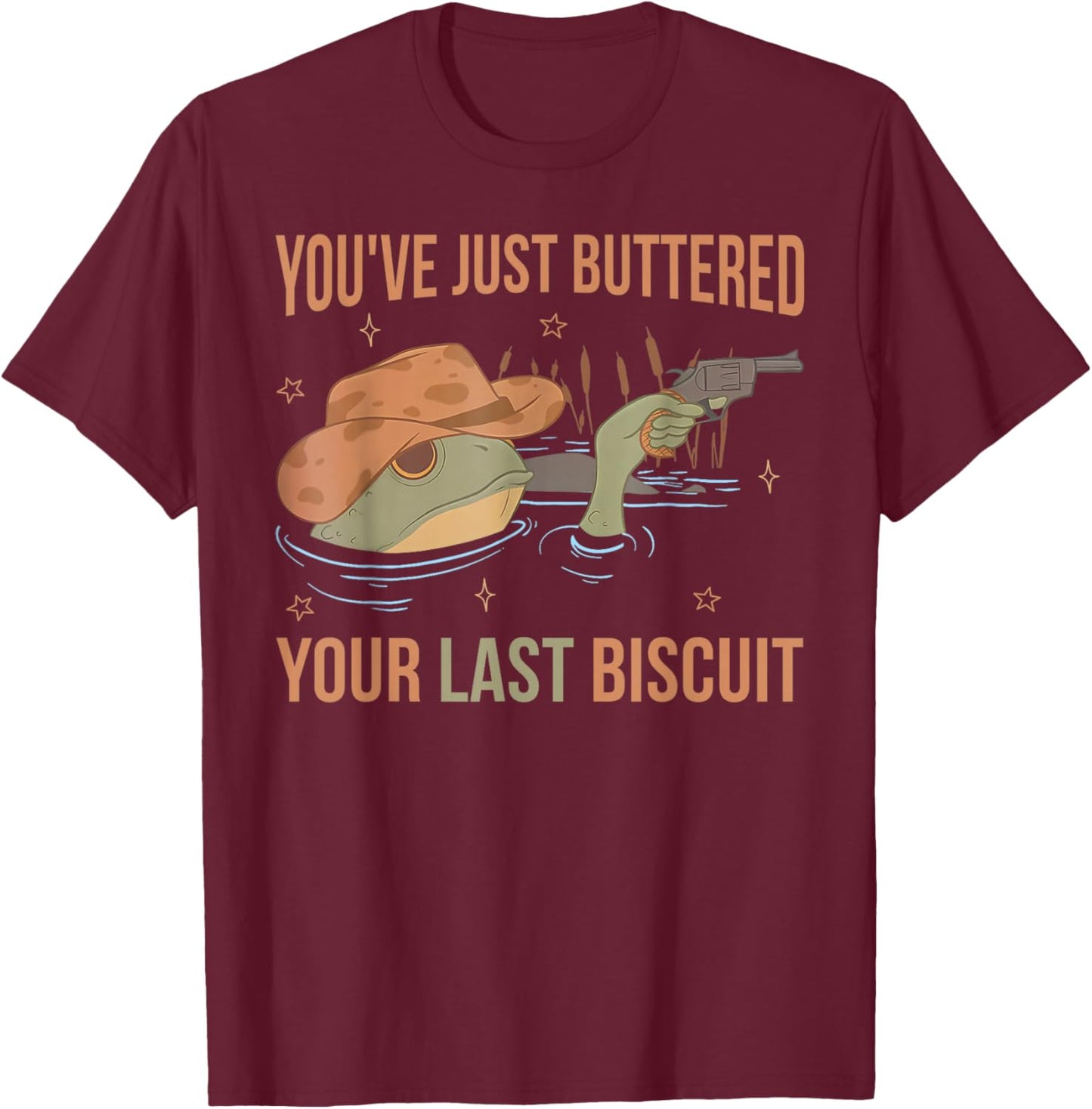 You've Just Buttered Your Last Biscuit Funny Western Frog T-Shirt - T-Shirt | Maroon