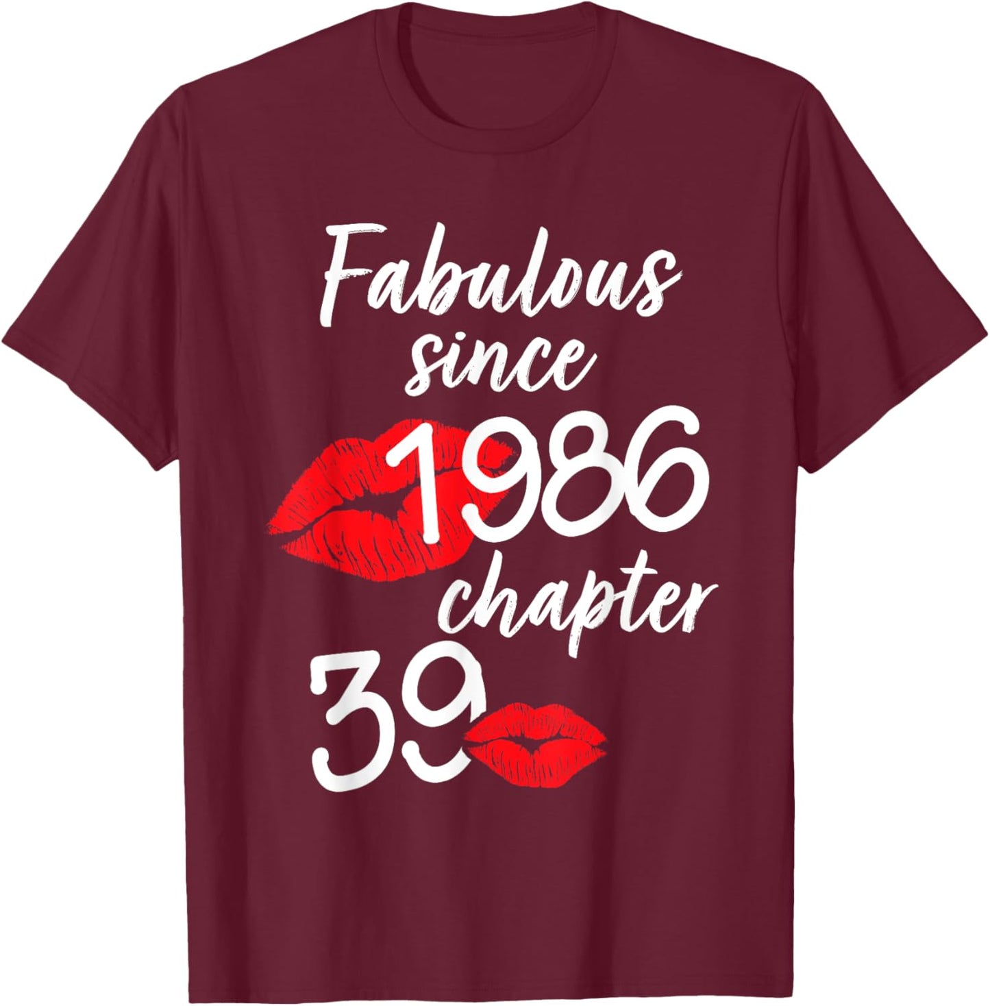 39 Years Old And Fabulous Birthday Since 1986 Chapter 39 T-Shirt - T-Shirt | Maroon