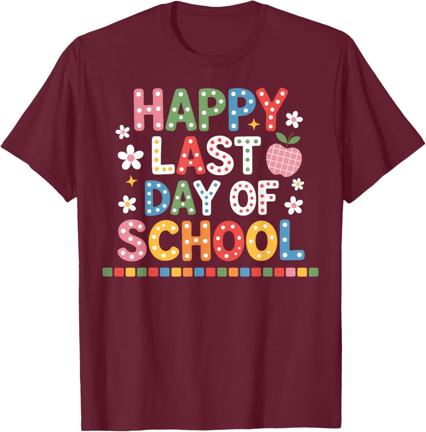 Happy Last Day of School Elementary Squad T-Shirt - T-Shirt | Maroon