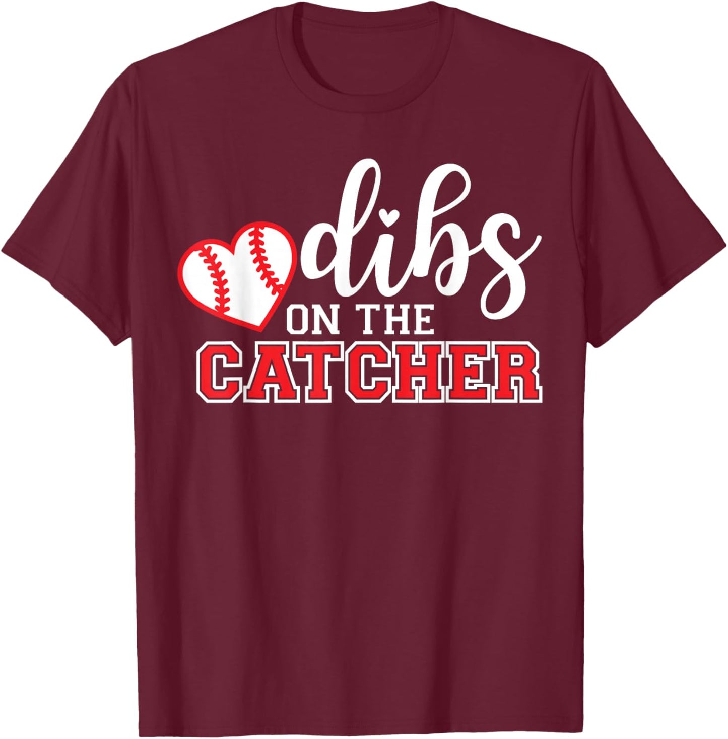 Baseball Catcher Girlfriend, Dibs on the Catcher T-Shirt - T-Shirt | Maroon