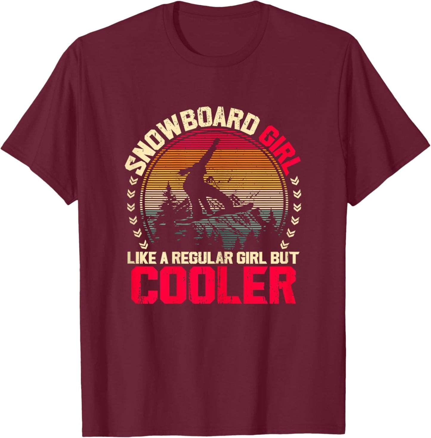 Snowboard Girl Like a Regular Girl But Cooler Snowboarding T-Shirt - T-Shirt | Maroon
