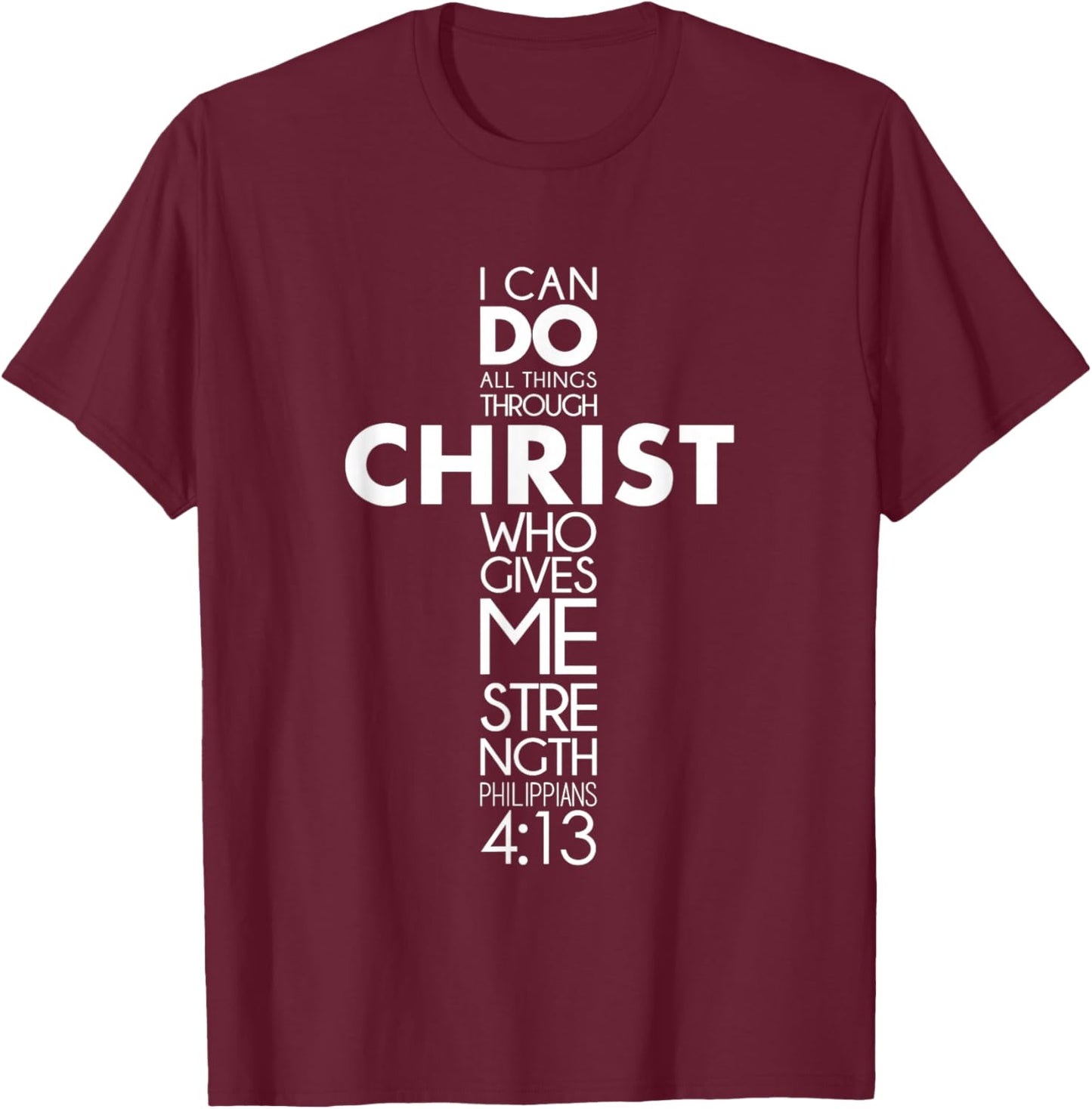 I Can Do All Things Through Christ Philippians 4:13 Jesus T-Shirt - T-Shirt | Maroon