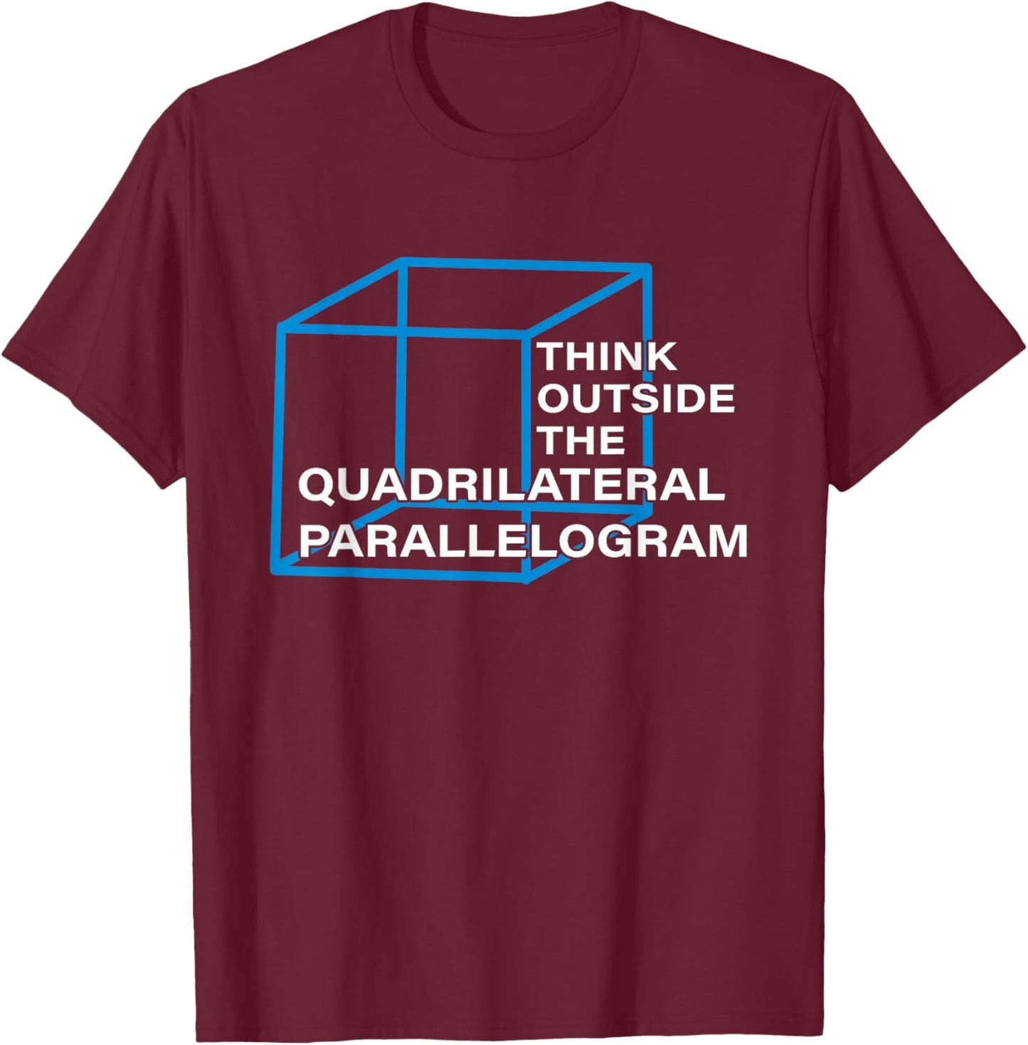 Think Outside, The Quadrilateral Parallelogram, Punny T-Shirt - T-Shirt | Maroon
