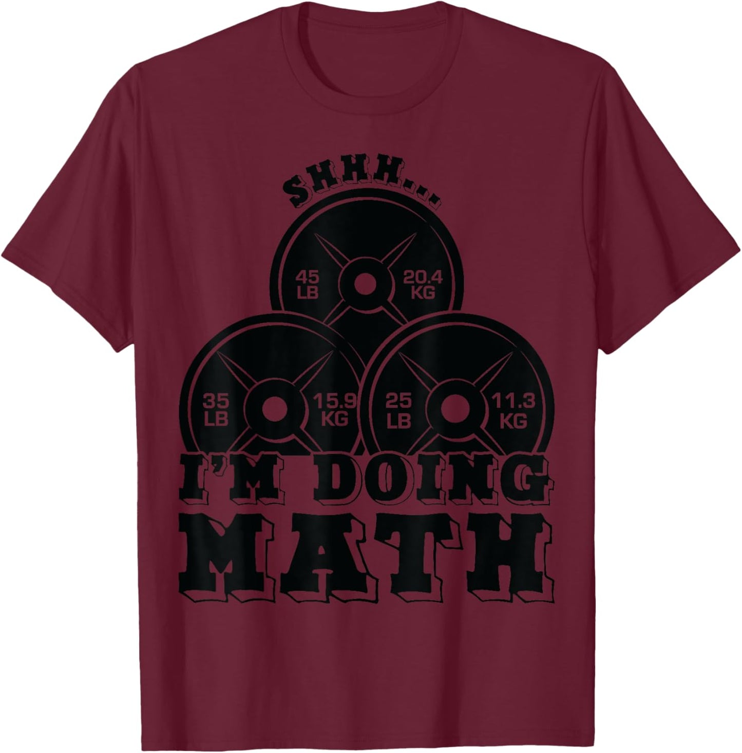 Shhh I'm Doing Math Weight Lifting Workout Training Funny T-Shirt - T-Shirt | Maroon