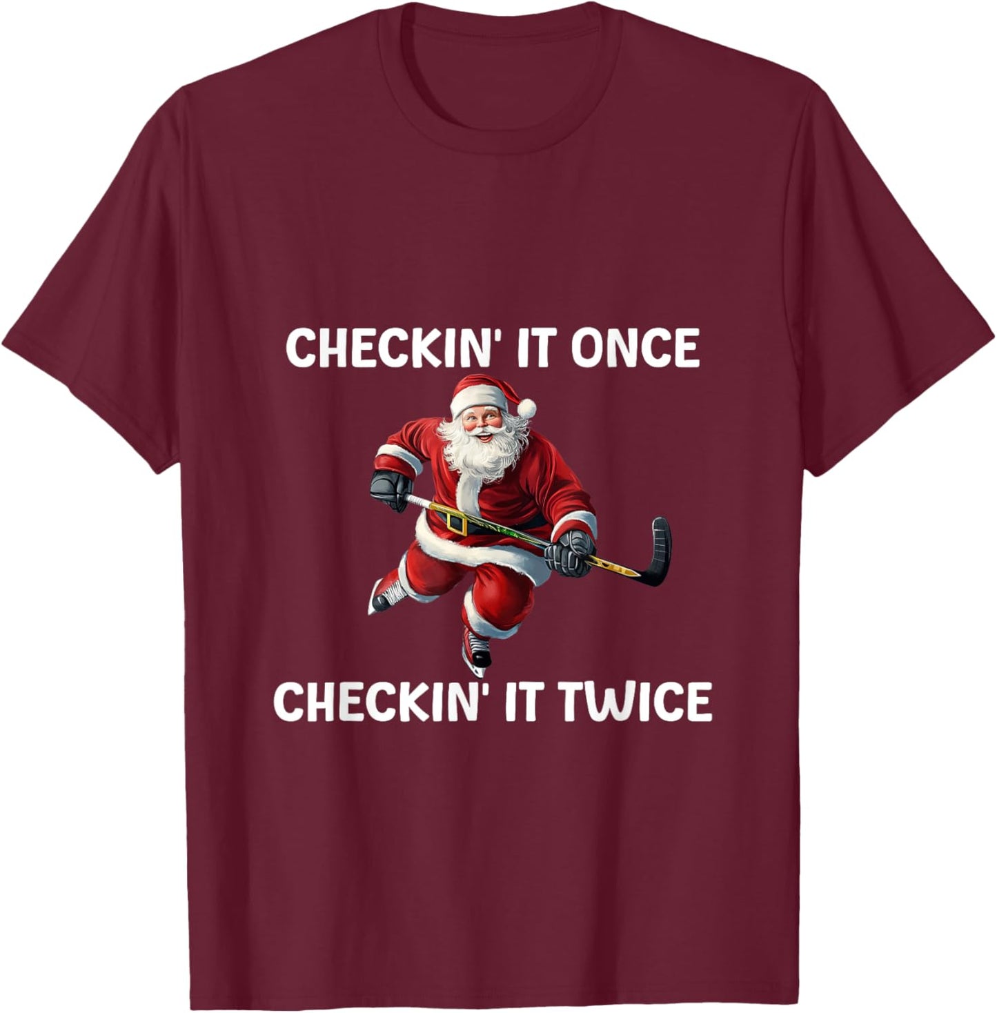 Checkin' It Once Checkin' It Twice Santa Hockey Christmas T-Shirt - T-Shirt | Maroon