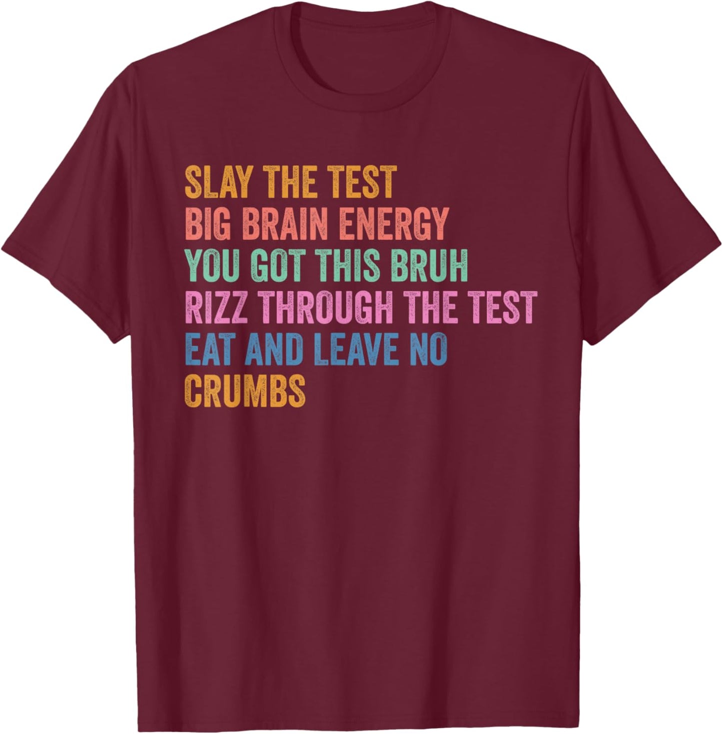 Test Day Slay The Test Big Brain Energy Students Spirit T-Shirt - T-Shirt | Maroon