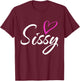 Sissy with Pink Heart Fun Aunt Grandma Mom Gift T-Shirt - T-Shirt | Maroon