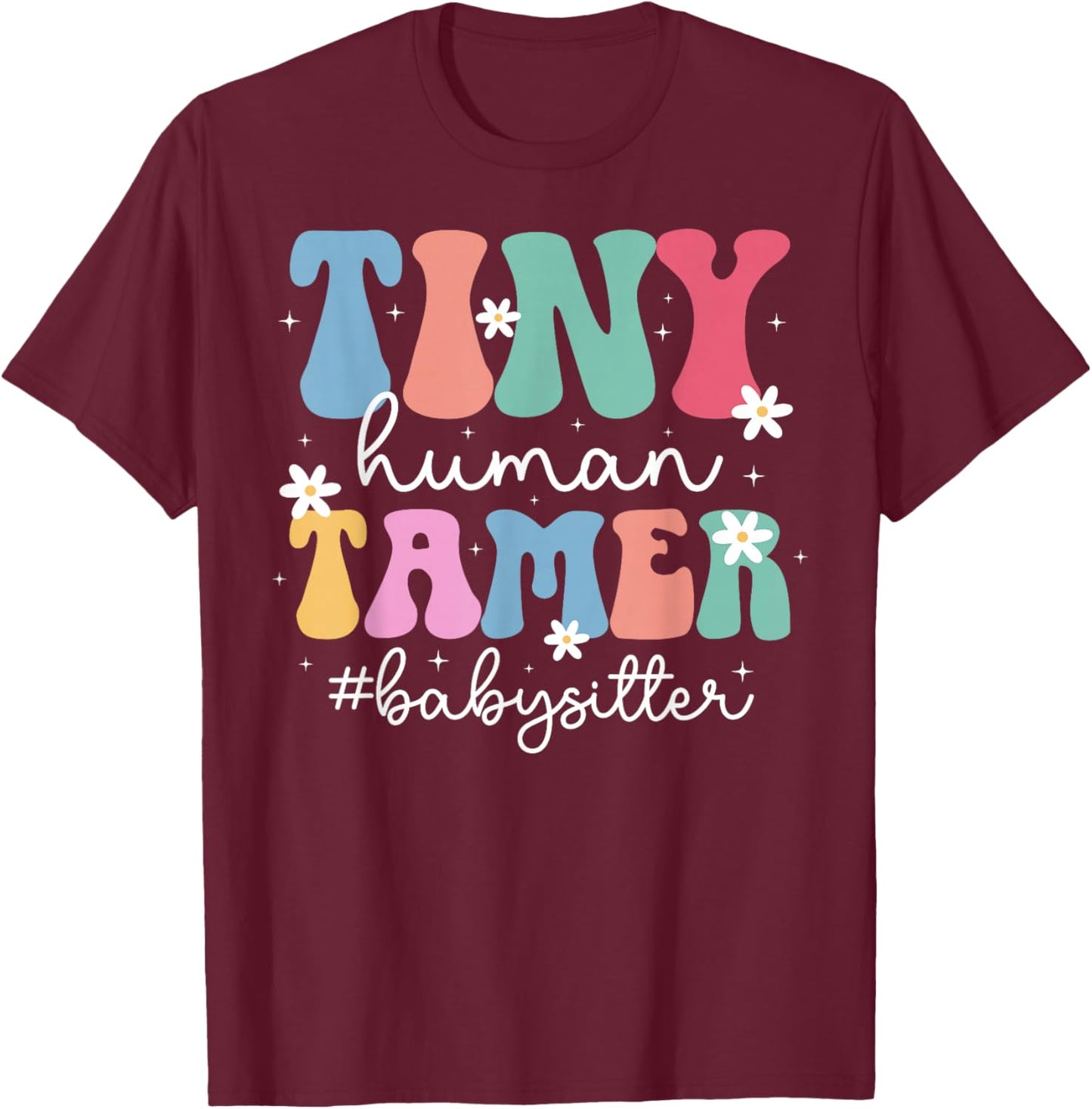 Tiny Human Tamer Babysitter Babysitting Groovy Babysitter T-Shirt - T-Shirt | Maroon