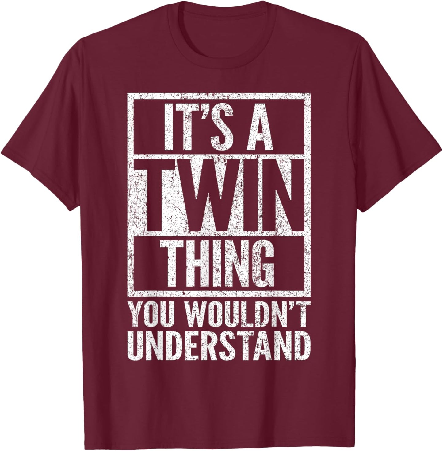 It's A Twin Thing You Wouldn't Understand - Funny Saying T-Shirt - T-Shirt | Maroon