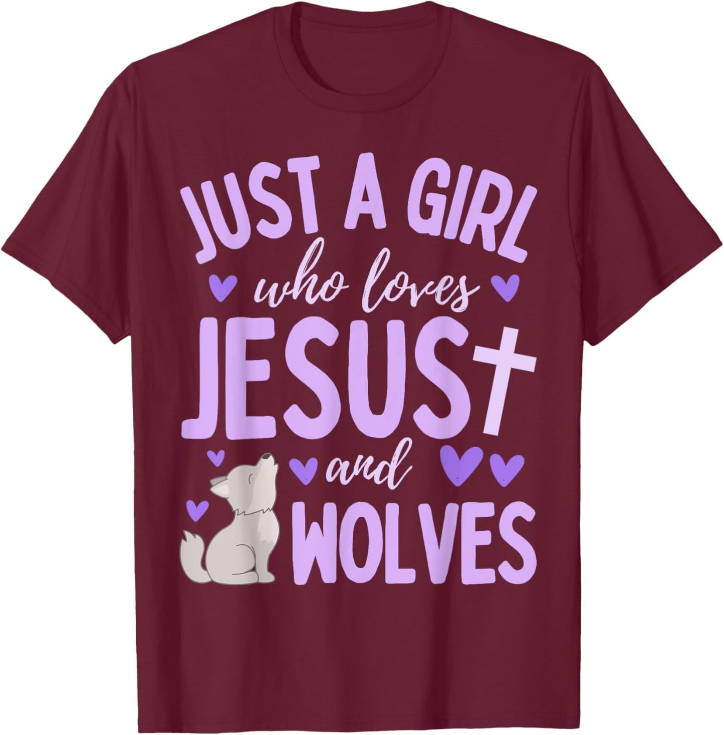 Just A Girl Who Loves Jesus and Wolves Christian Funny T-Shirt - T-Shirt | Maroon