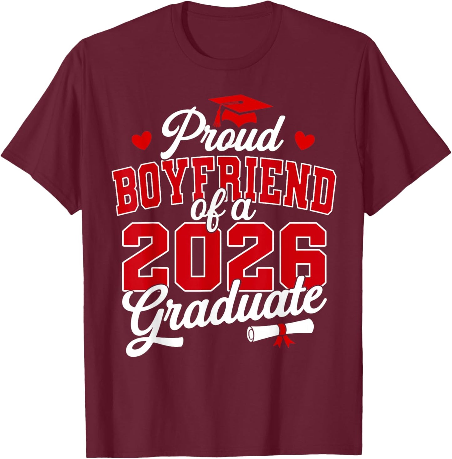 Proud Boyfriend of a Class of 2026 Graduate Senior T-Shirt - T-Shirt | Maroon
